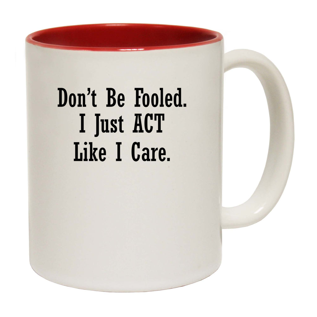 Dont Be Fooled Funny Sarcastic - Funny Coffee Mug