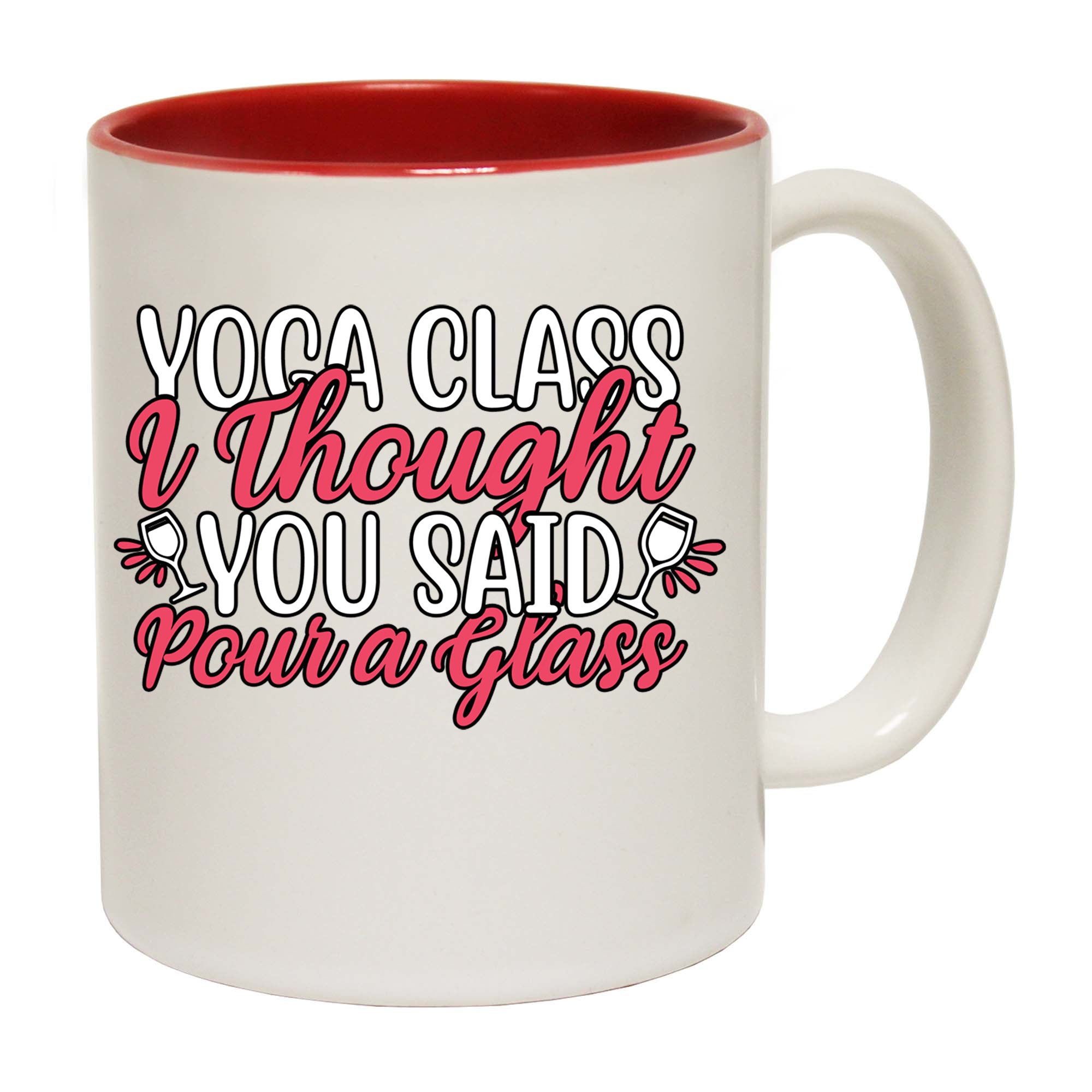 Yoga Class Thought You Said Pour A Glass Wine - Funny Coffee Mug