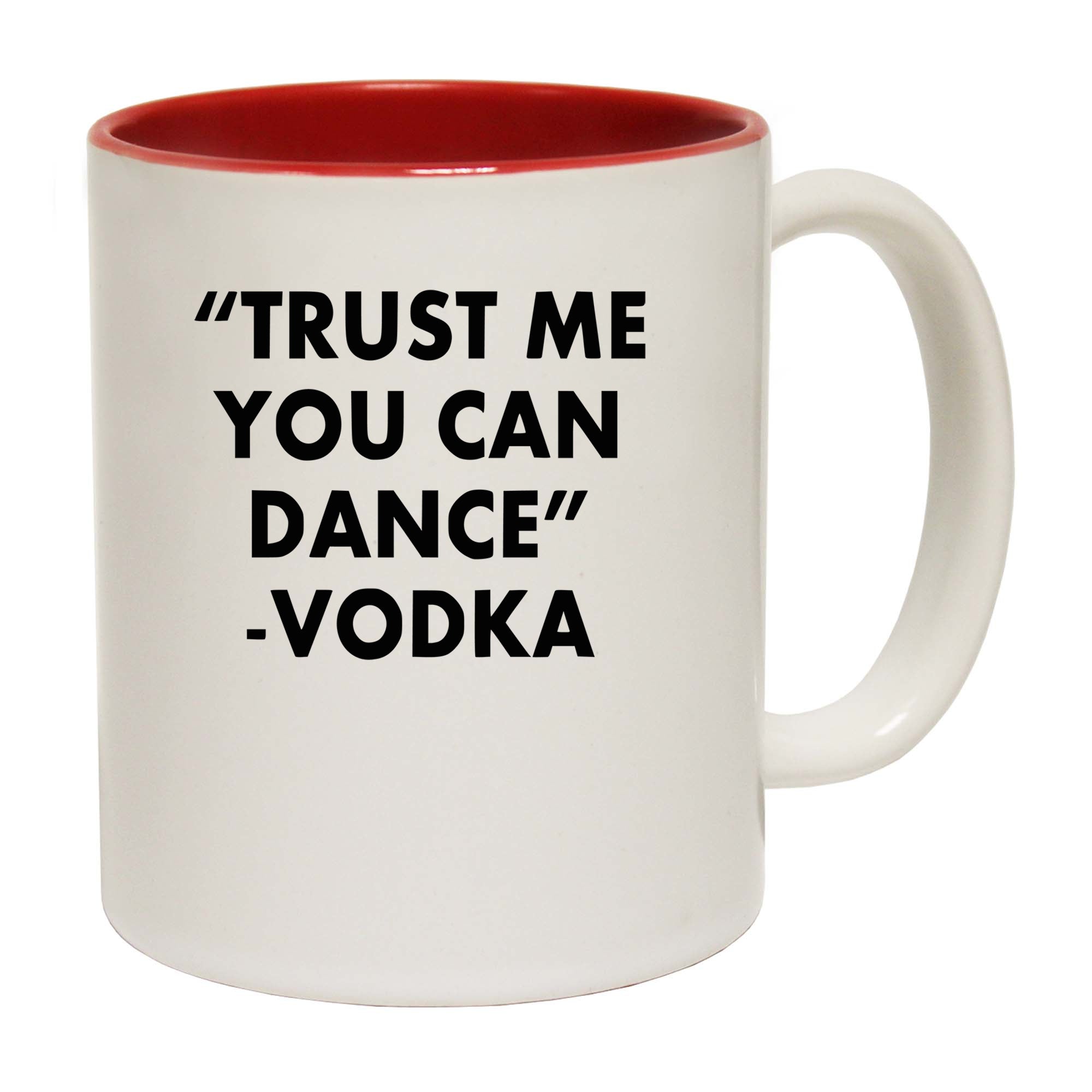 Trust Me You Can Dance Vodka - Funny Coffee Mug