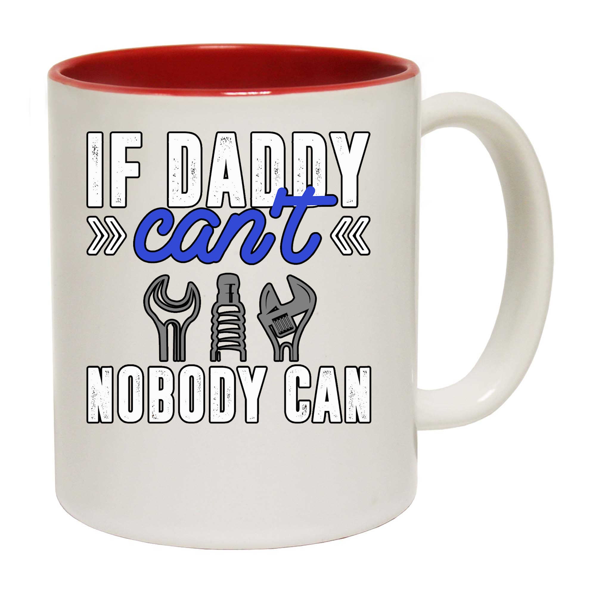If Daddy Cant Nobody Can Dad Fix It - Funny Coffee Mug