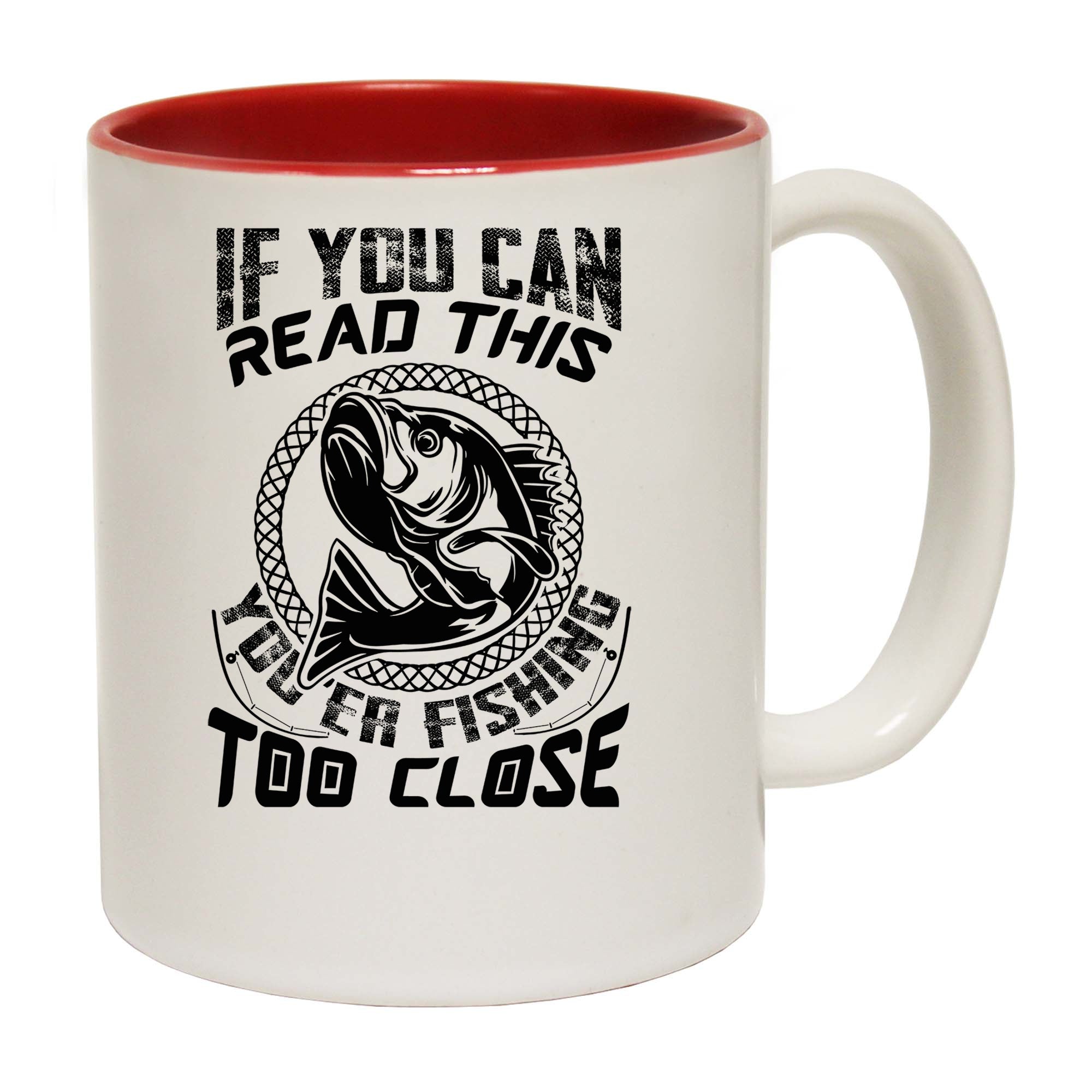 If You Can Read This Your Fishing Too Close - Funny Coffee Mug