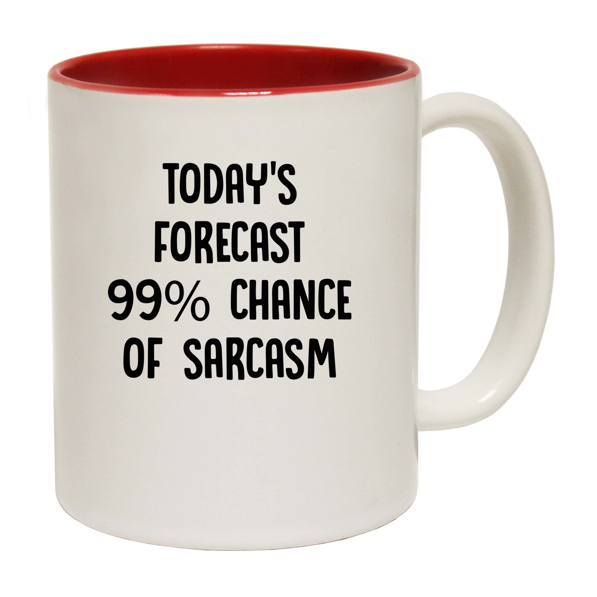 Todays Forecast Chance Of Sarcasm - Funny Coffee Mug