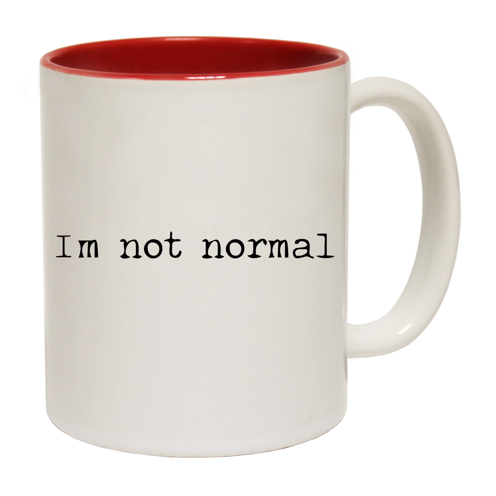 Im Not Normal Sarcastic - Funny Coffee Mug