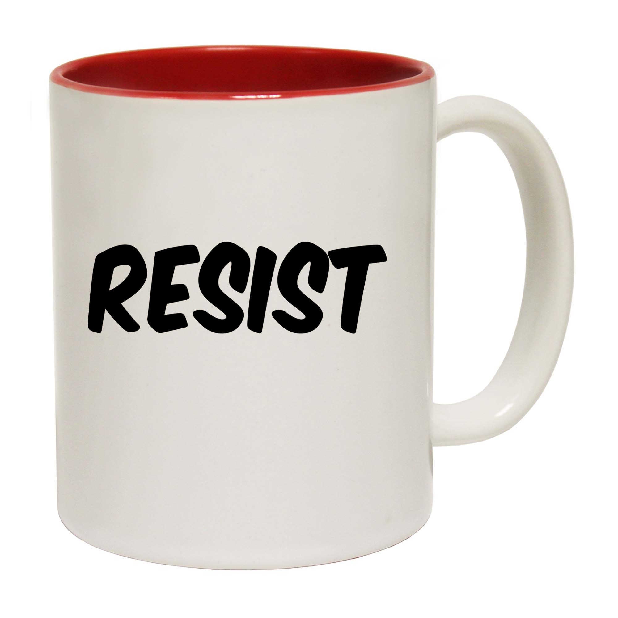 Resist - Funny Coffee Mug