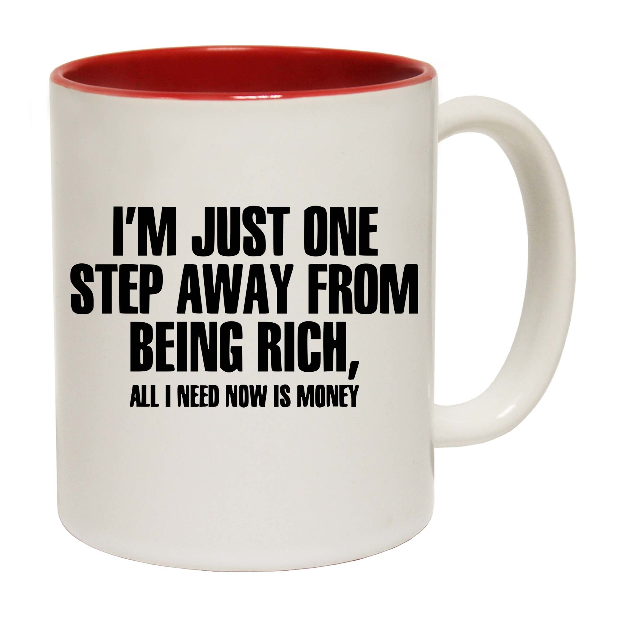 Im Just One Step Closer To Get Rich - Funny Coffee Mug