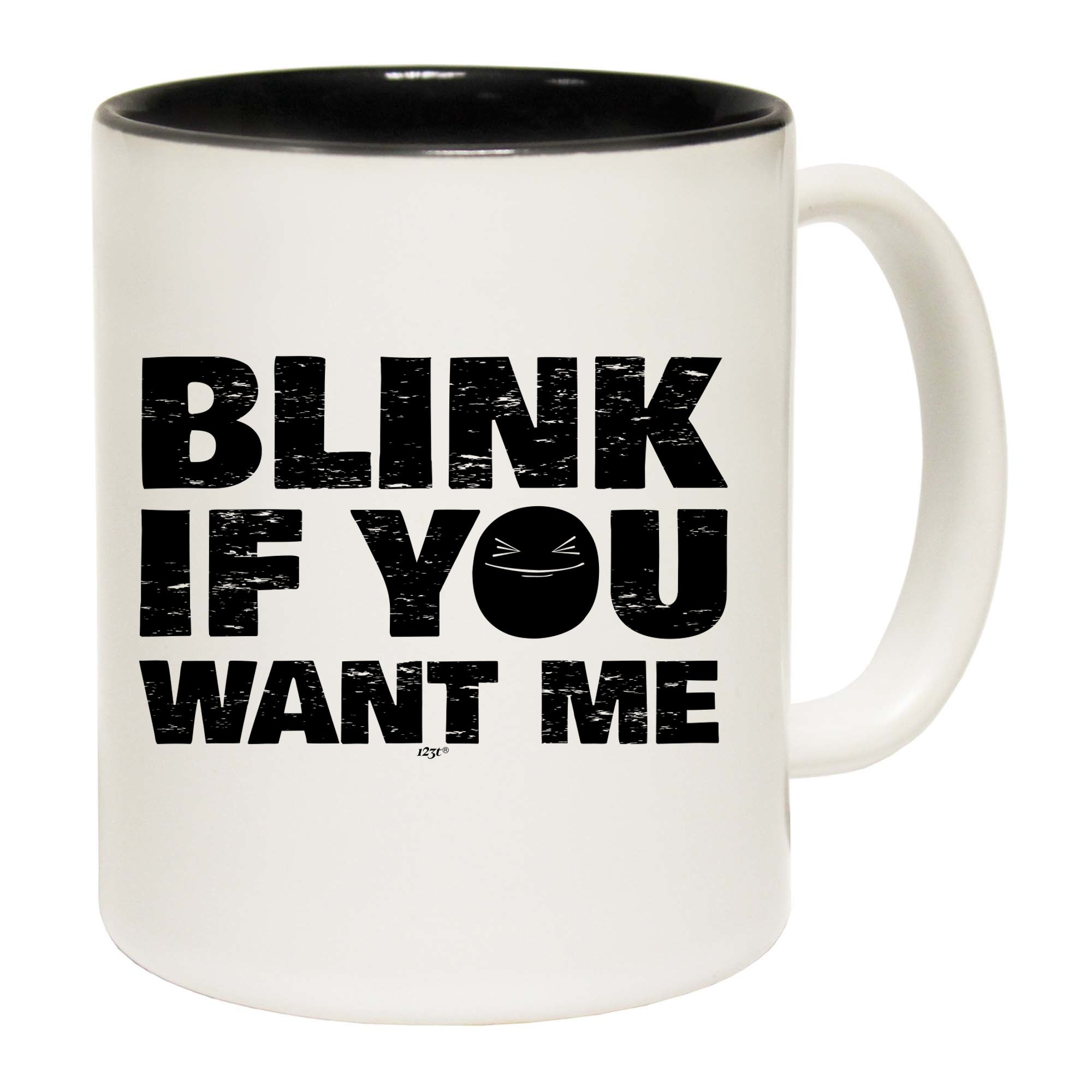 Blink If You Want Me - Funny Coffee Mug Cup