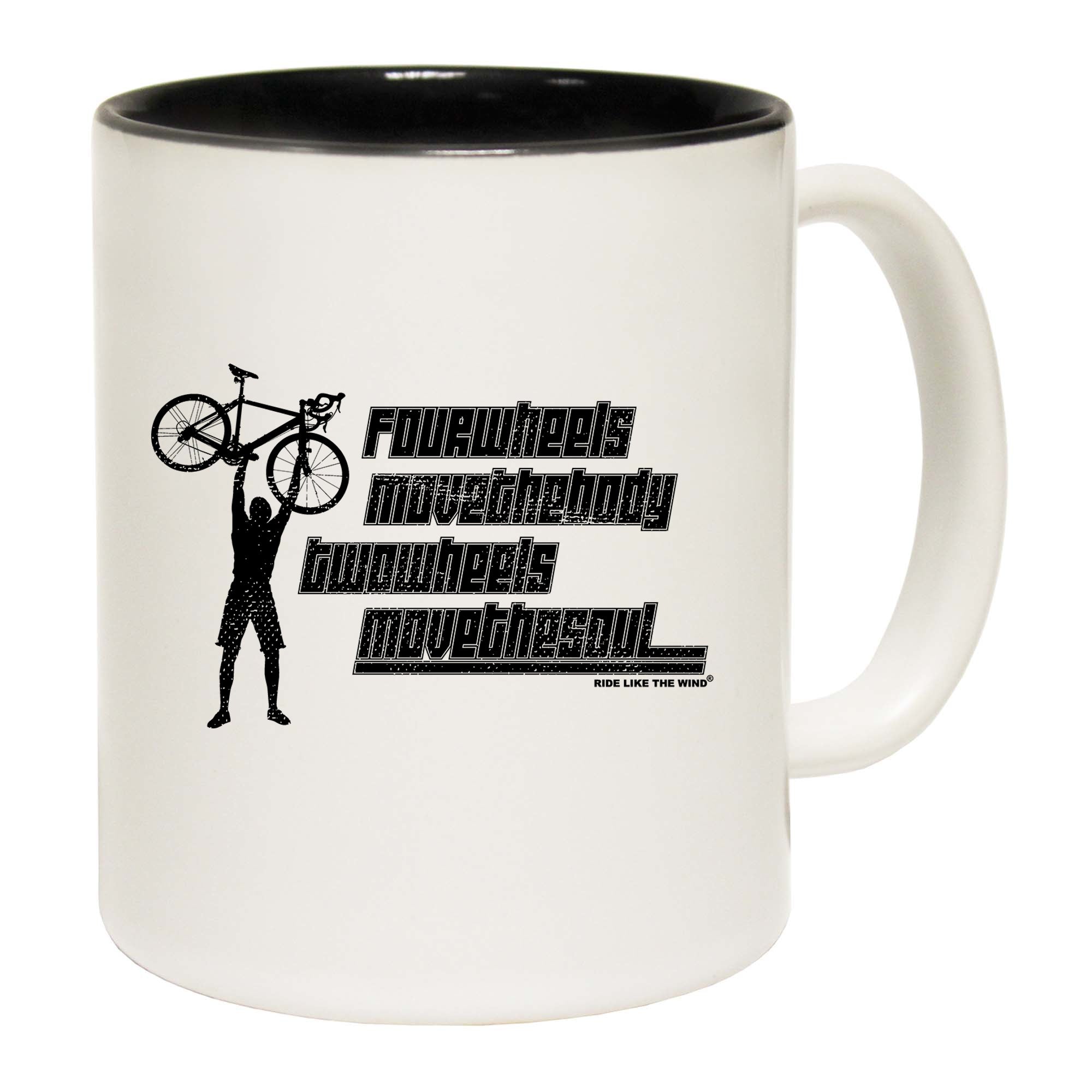 Four Wheels Move The Body Two Wheels Move The Soul - Funny Coffee Mug