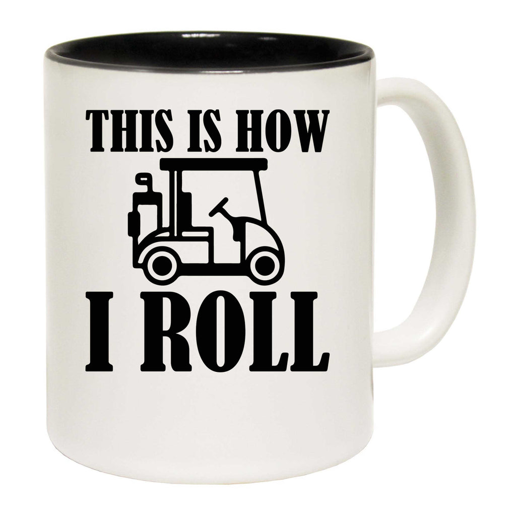 This Is How I Roll Golf Cart Golfing - Funny Coffee Mug