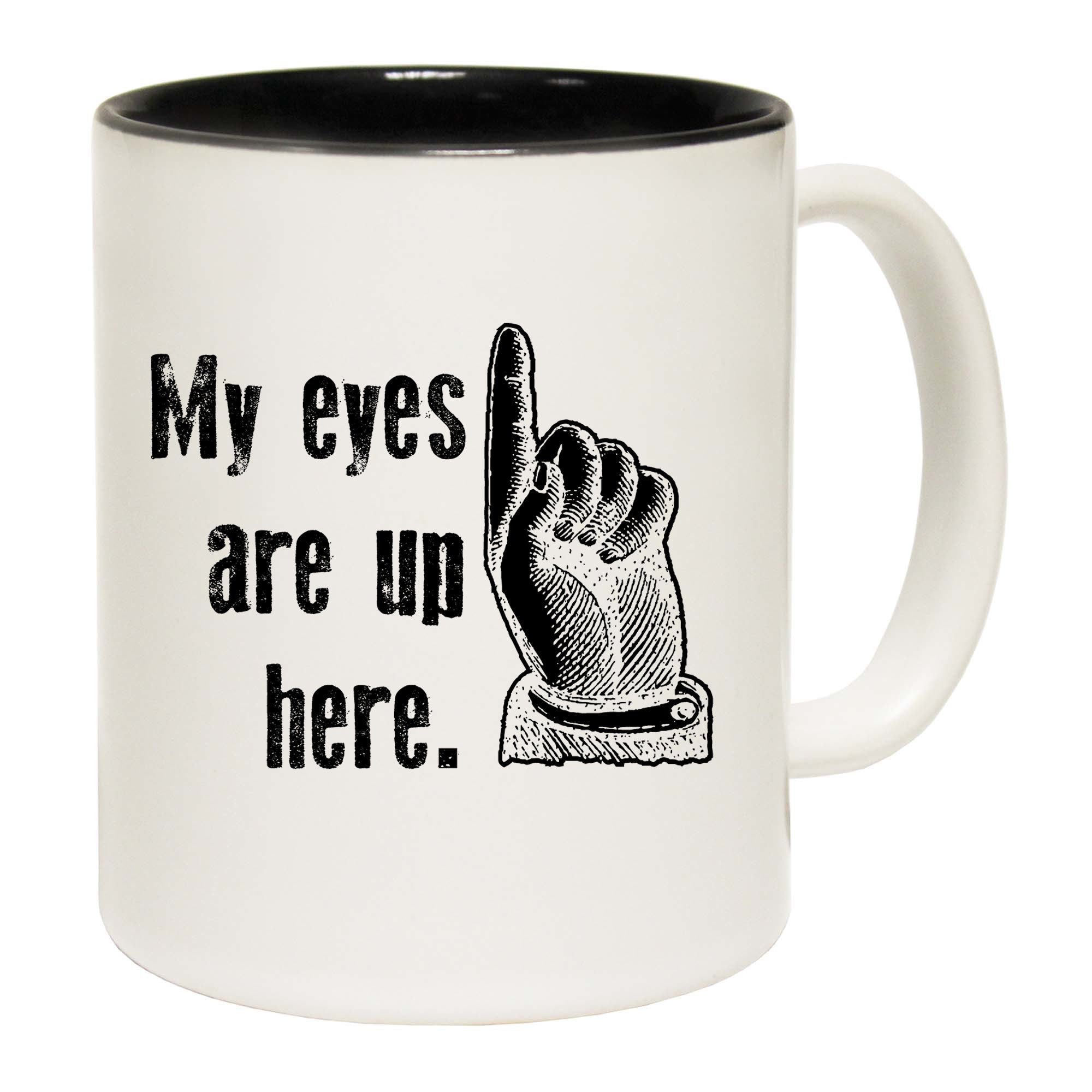 My Eyes Are Up Here - Funny Coffee Mug
