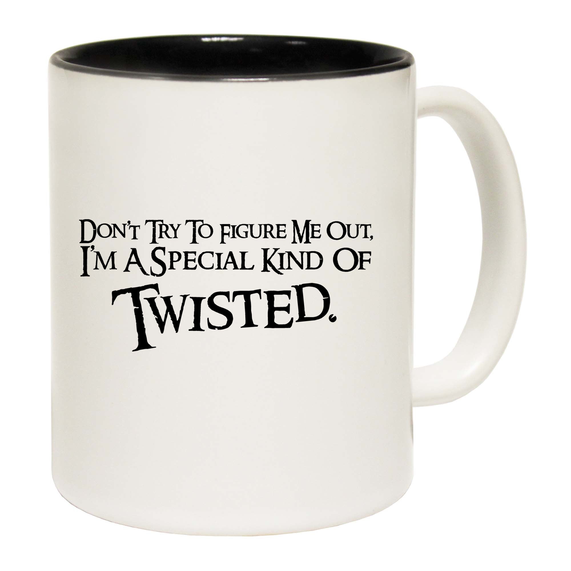 Dont Try To Figure Me Out Im A Special Kind Of Twisted - Funny Coffee Mug