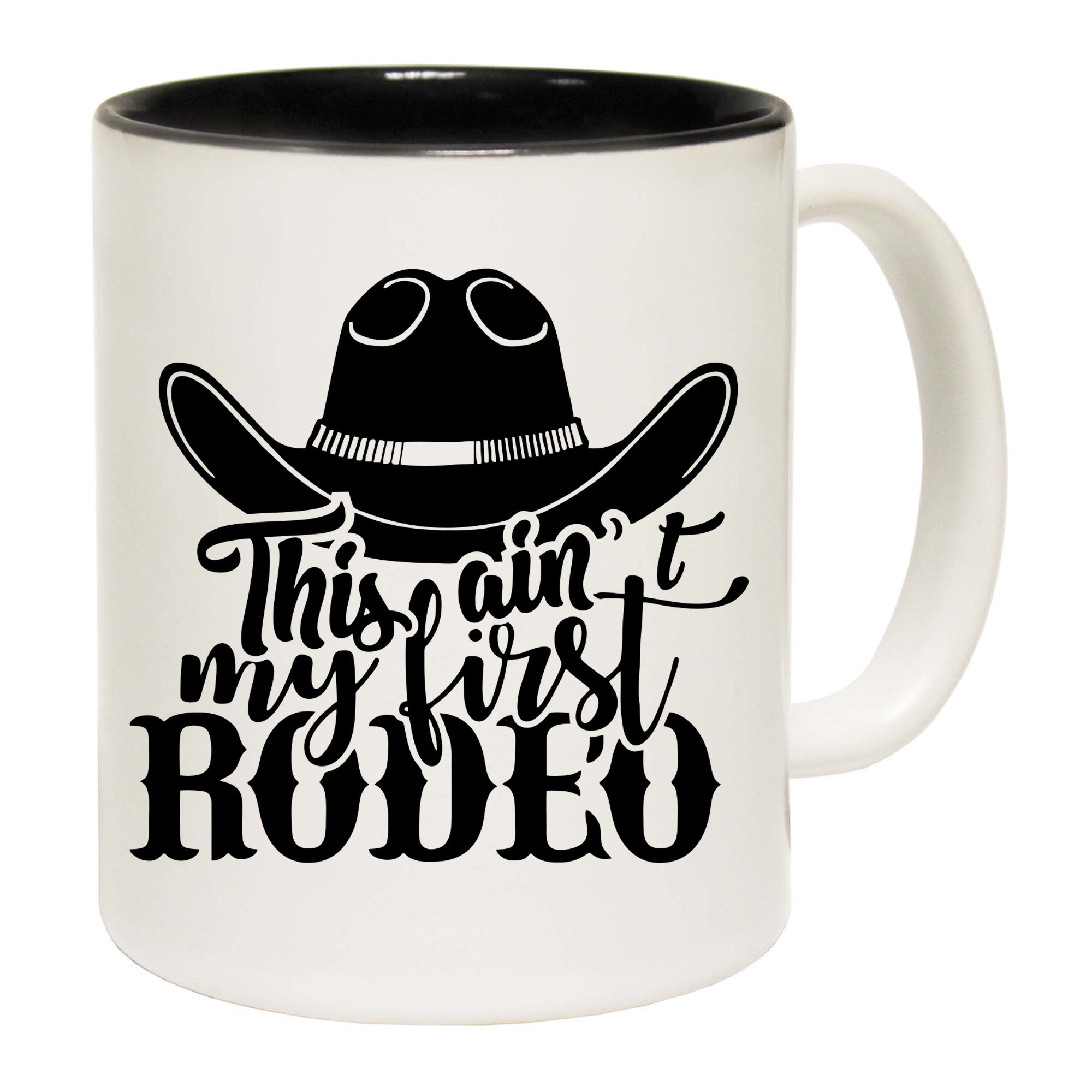 Cowboy Hat This Aint My First Rodeo - Funny Coffee Mug