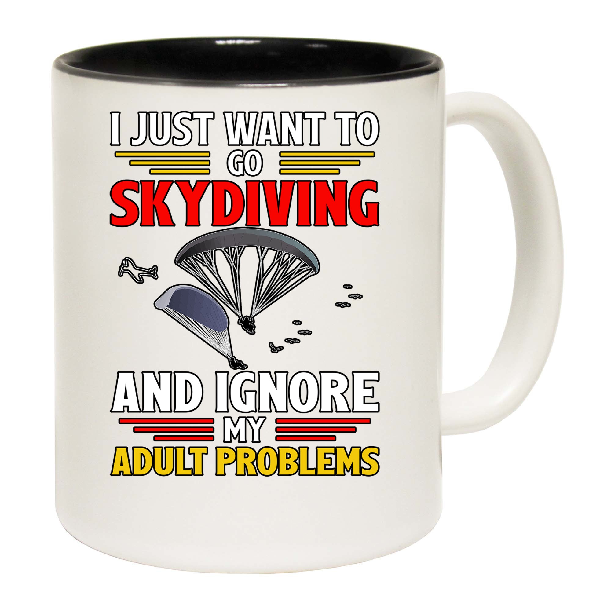 Skydiving Just Want To Skydive And Ignor Adult Problems - Funny Coffee Mug