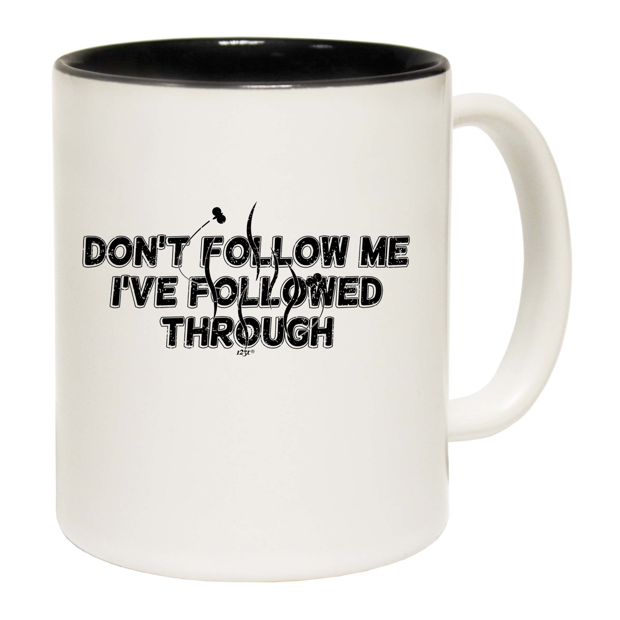 Followed Through - Funny Coffee Mug Cup