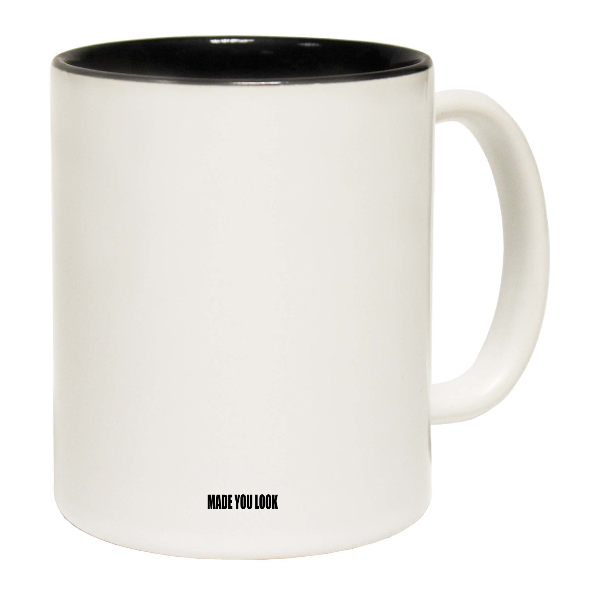 Stop Looking At My Crotch Made You Look - Funny Coffee Mug
