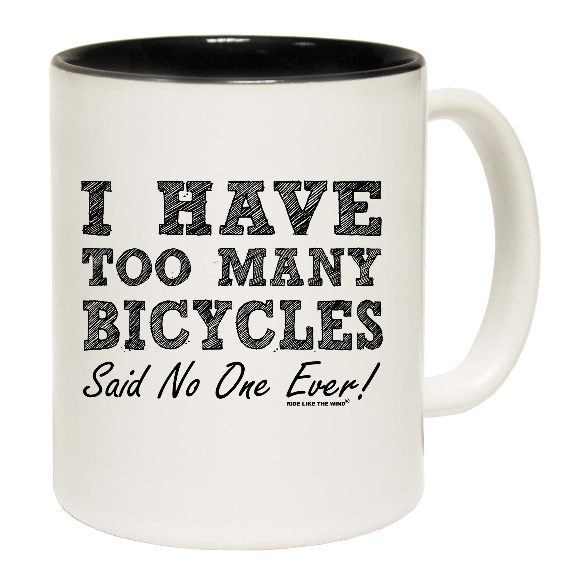 I Have Too Many Bicycles Said No One Ever - Funny Coffee Mug