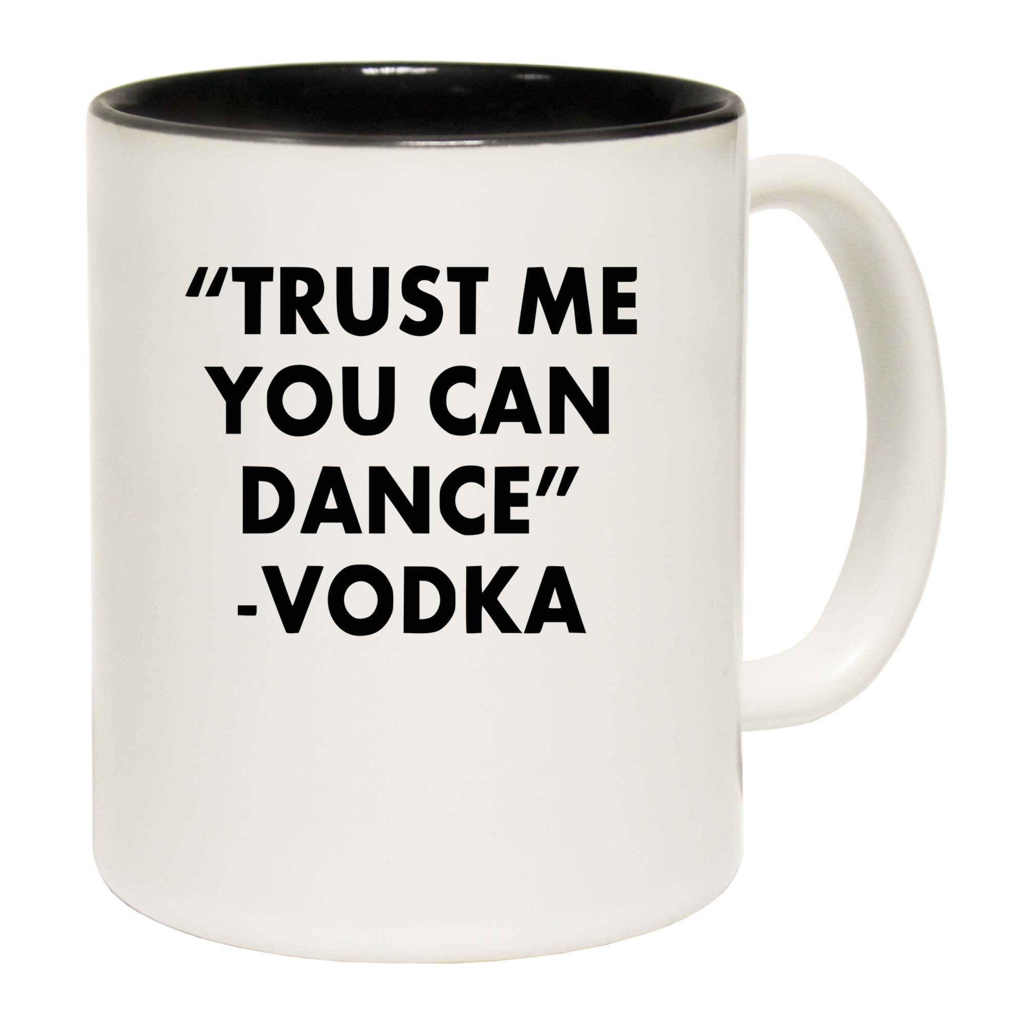 Trust Me You Can Dance Vodka - Funny Coffee Mug