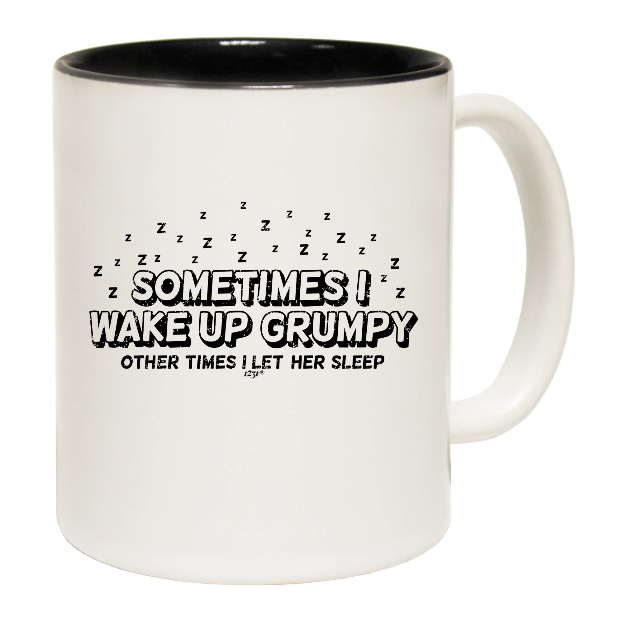 Sometimes Wake Up Grumpy Other Times Let Her - Funny Coffee Mug