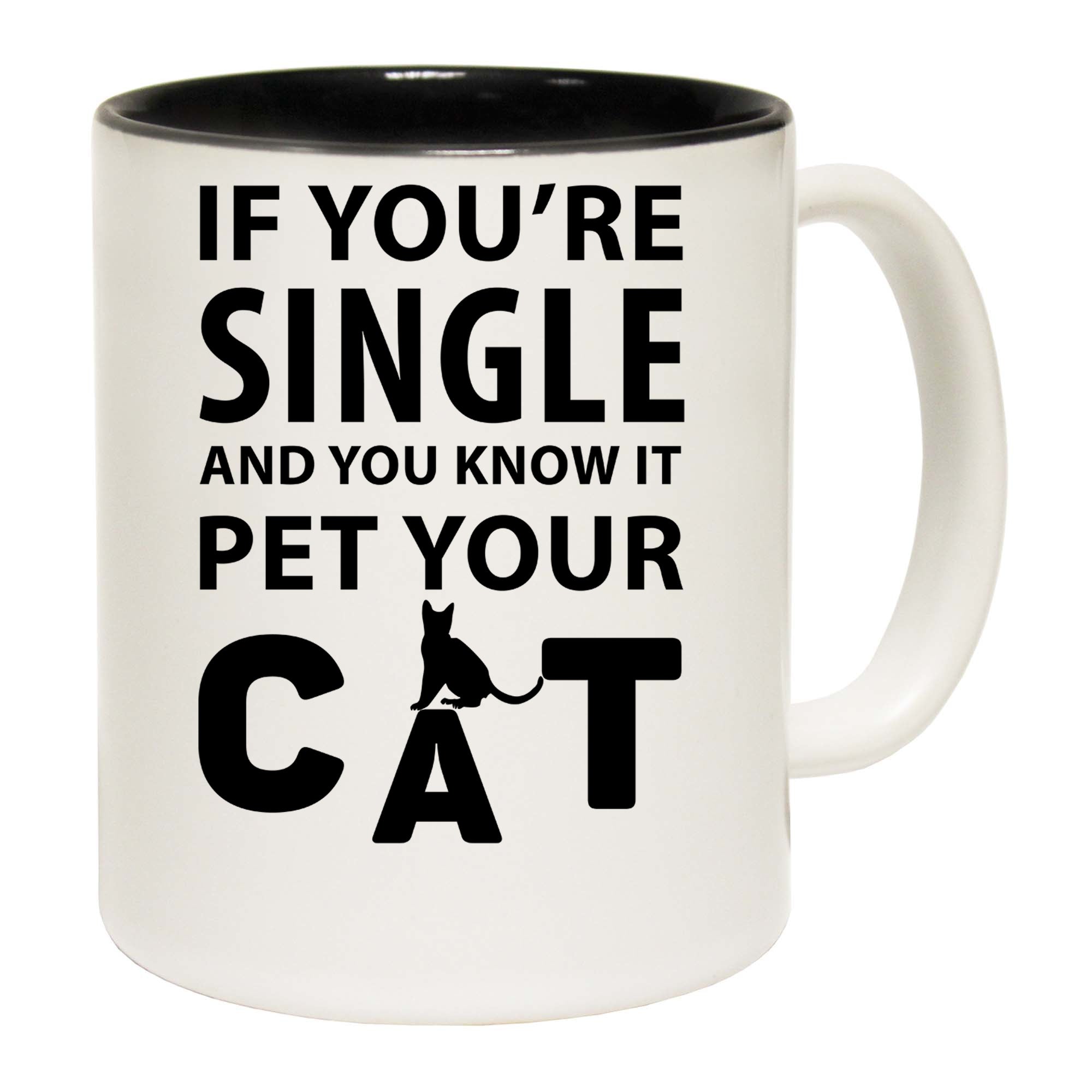 Cat If Youre Single And You Know It Pet Your Cat - Funny Coffee Mug
