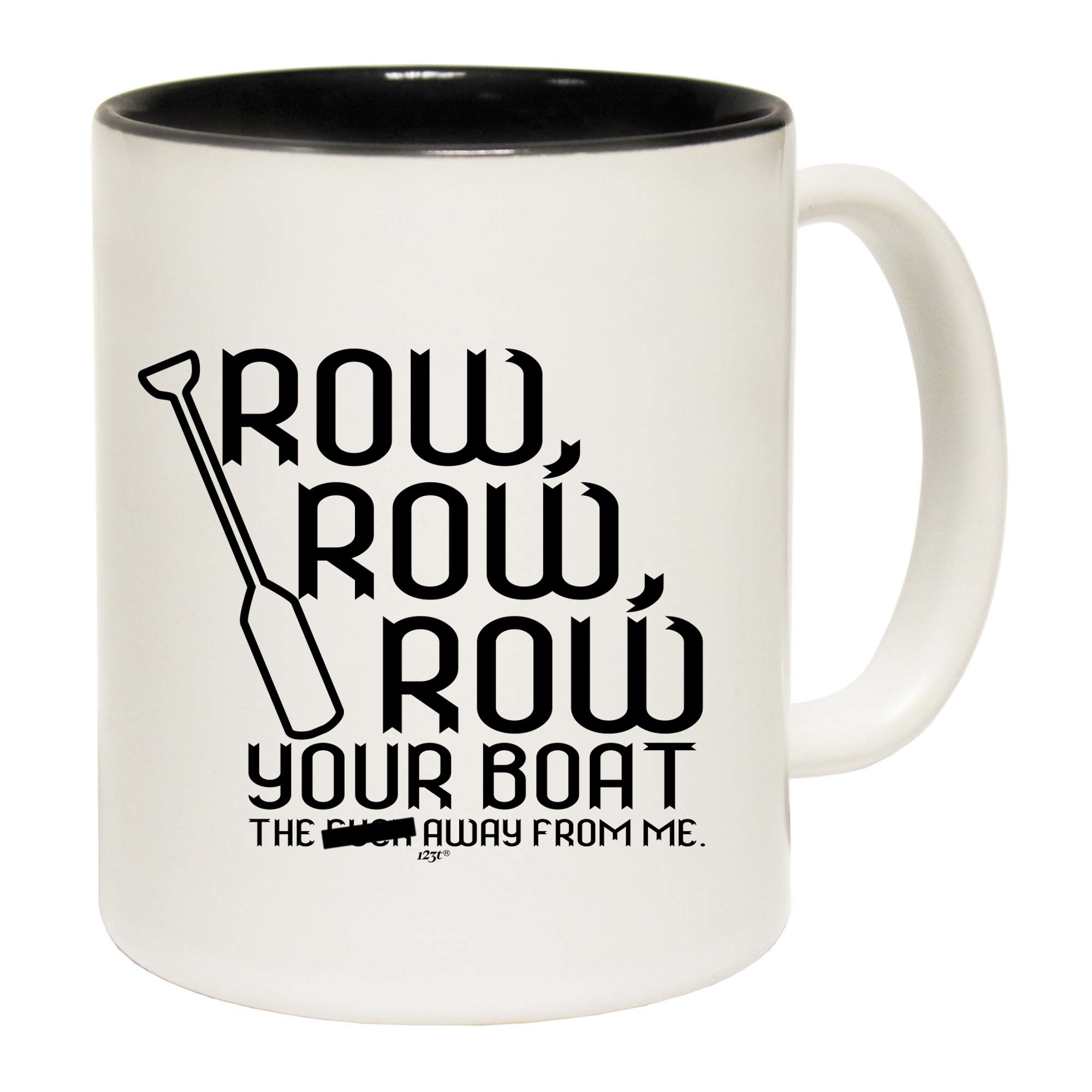 Row Row Row Your Boat - Funny Coffee Mug