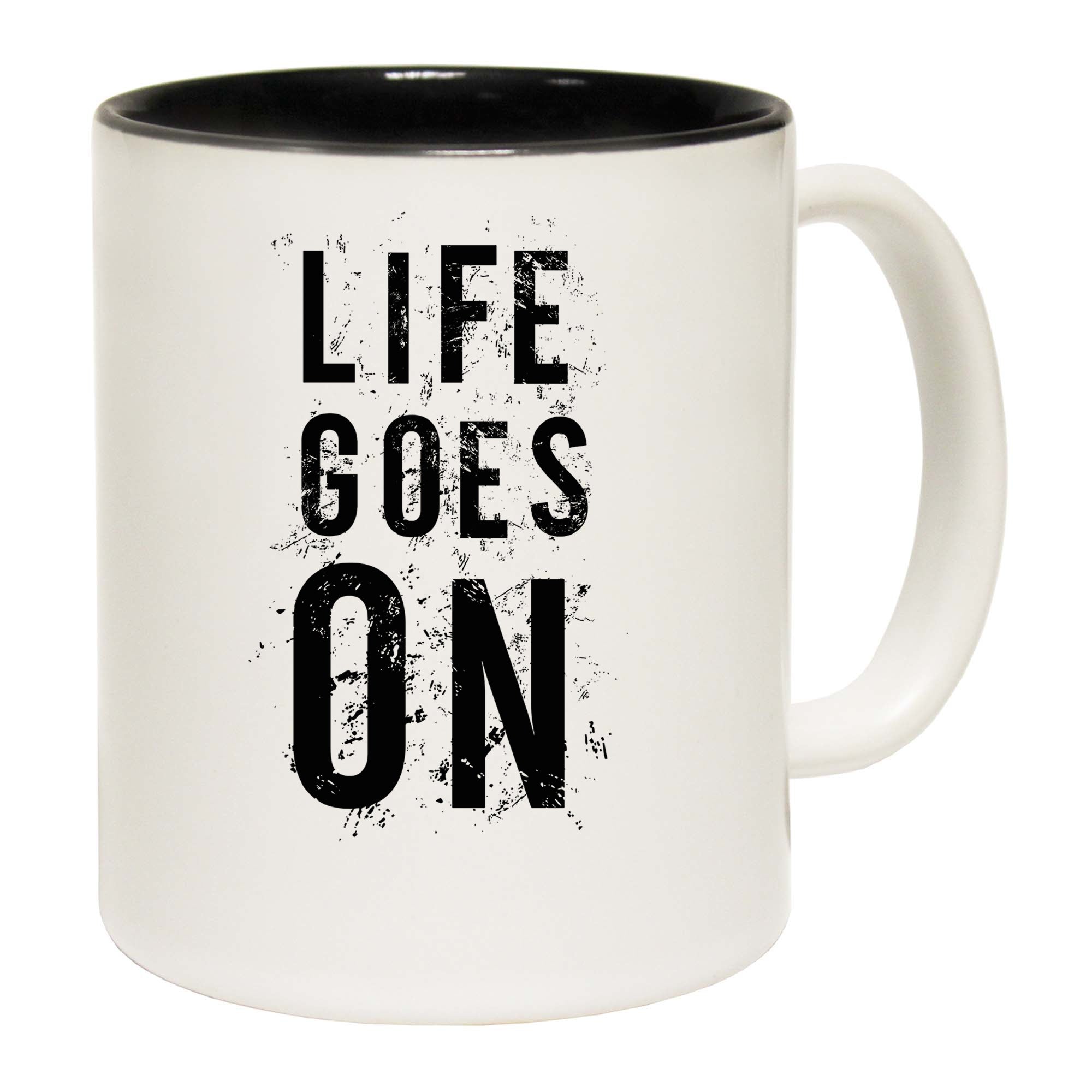 Life Goes On Motivation - Funny Coffee Mug
