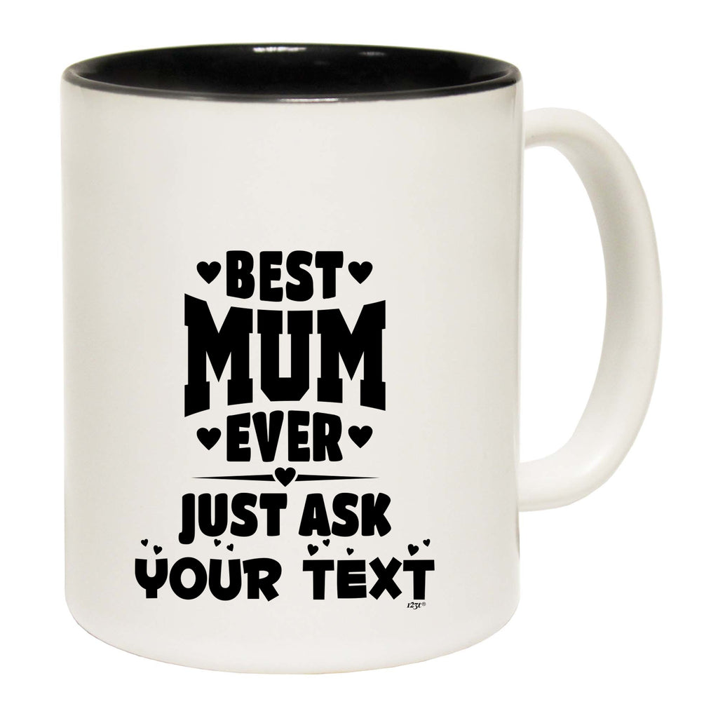 Best Mum Ever Just Ask Your Text Personalised - Funny Coffee Mug Cup