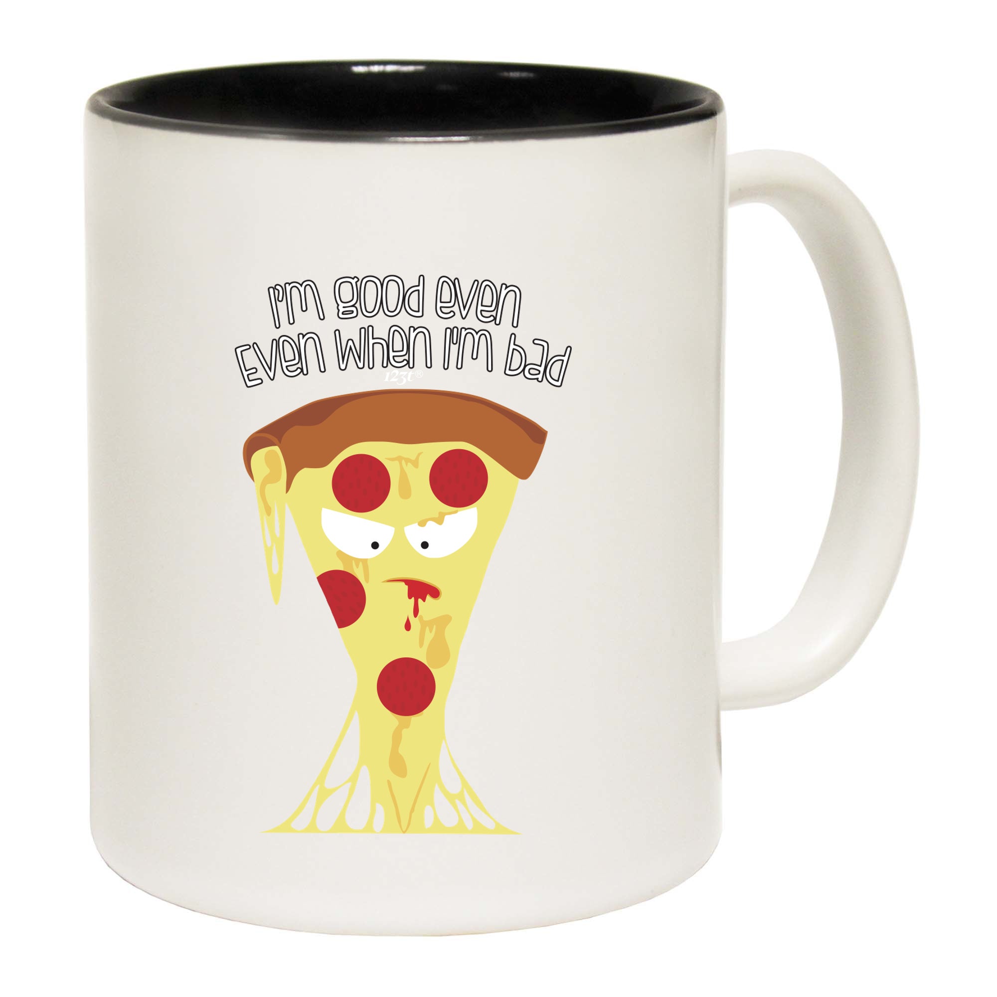 Bad Pizza Im Good Even When - Funny Coffee Mug Cup