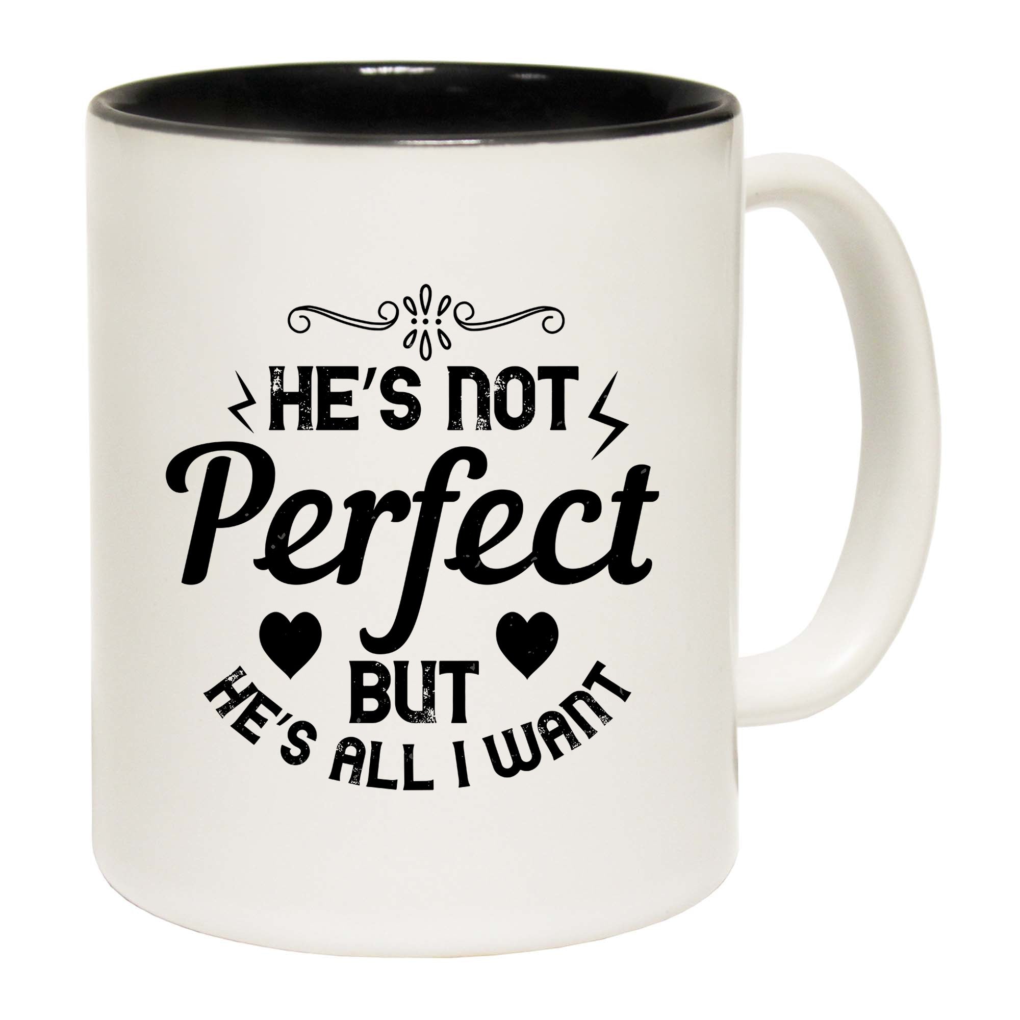 Hes Not Perfect But Hes All I Want - Funny Coffee Mug
