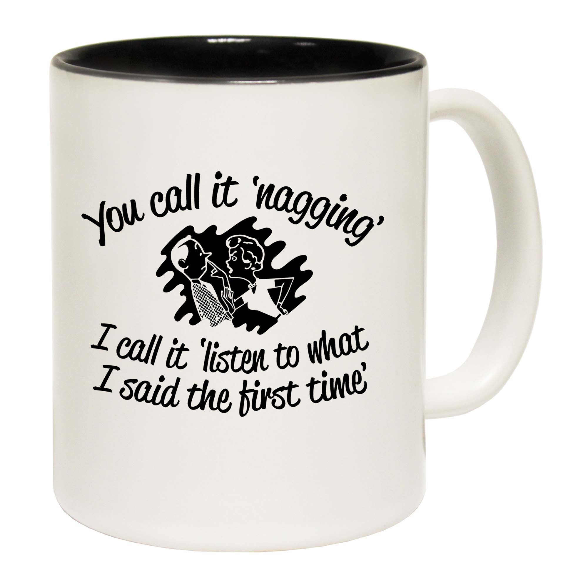You Call It Nagging - Funny Coffee Mug