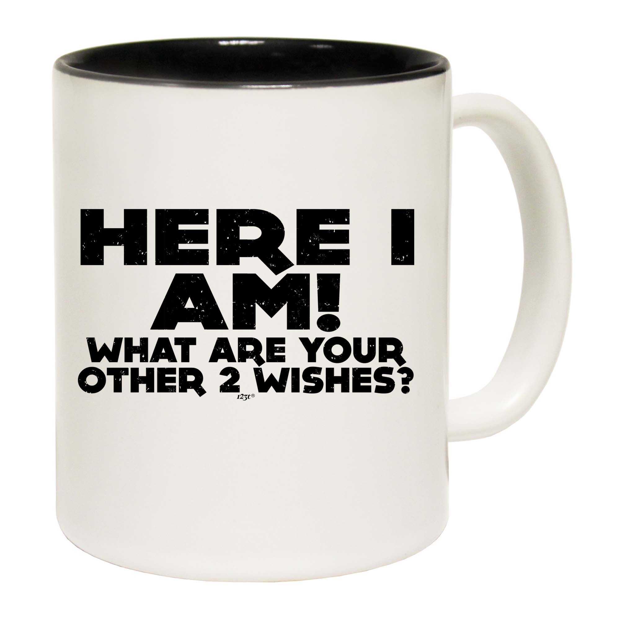 Here I Am Other Two Wishes - Funny Coffee Mug Cup