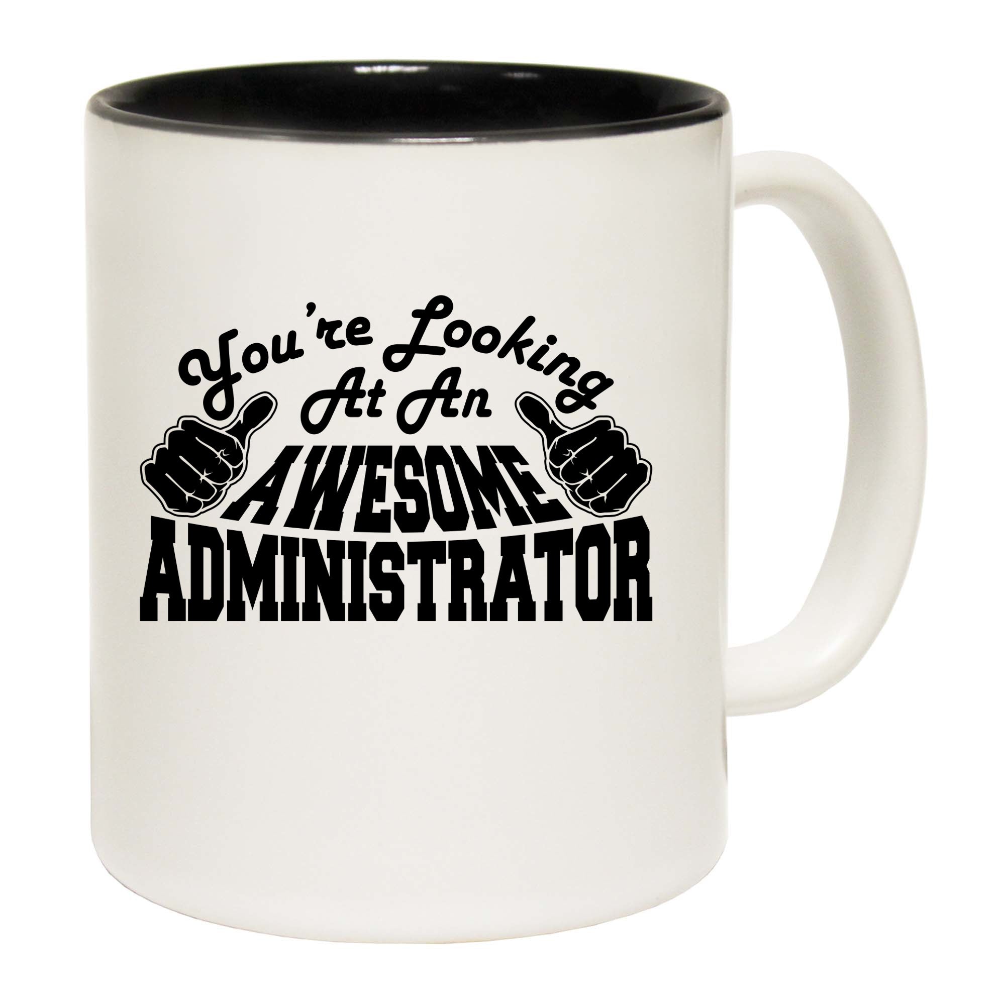 Youre Looking At An Awesome Administrator - Funny Coffee Mug