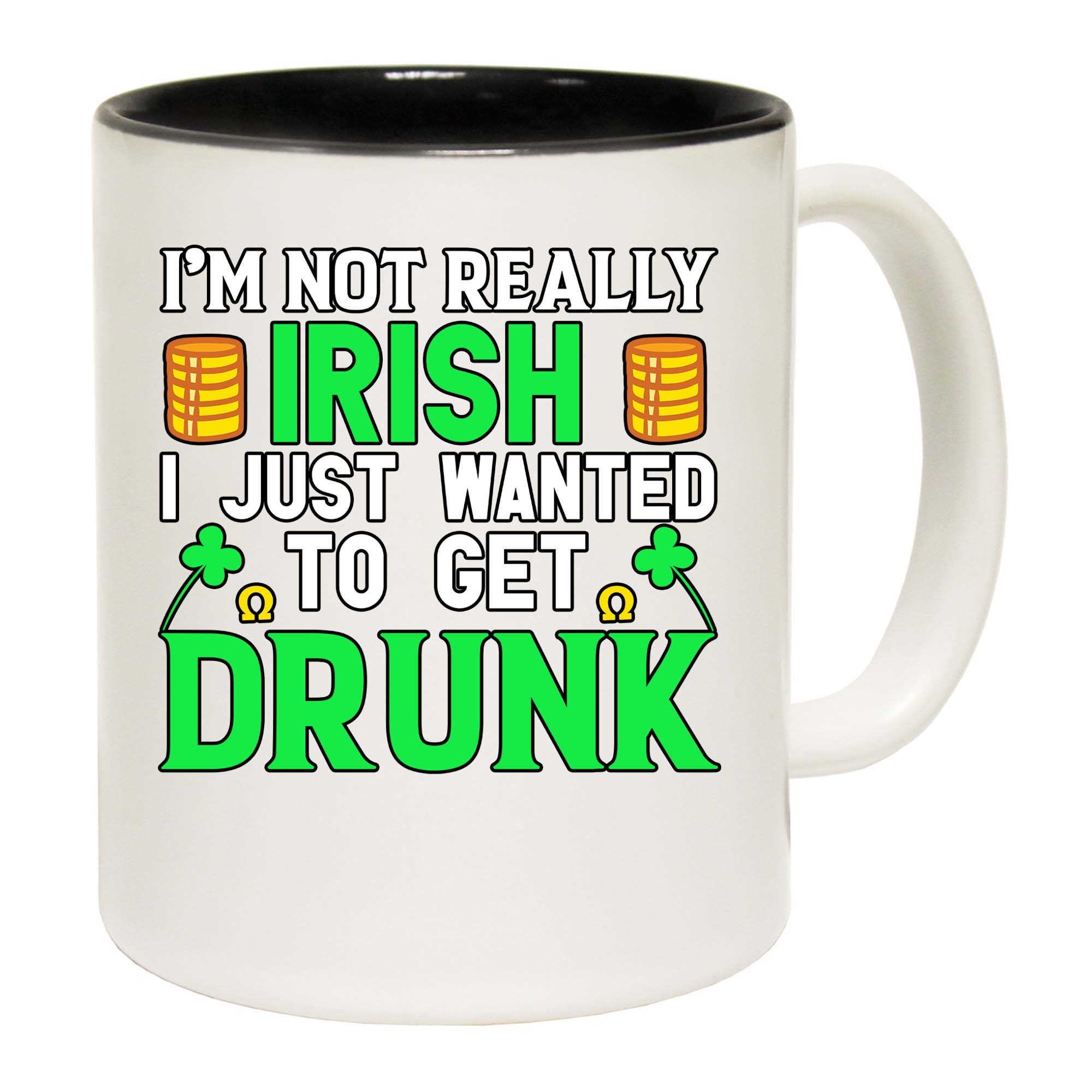 Im Not Really Irish Just Wanted To Get Drunk St Patricks Day - Funny Coffee Mug