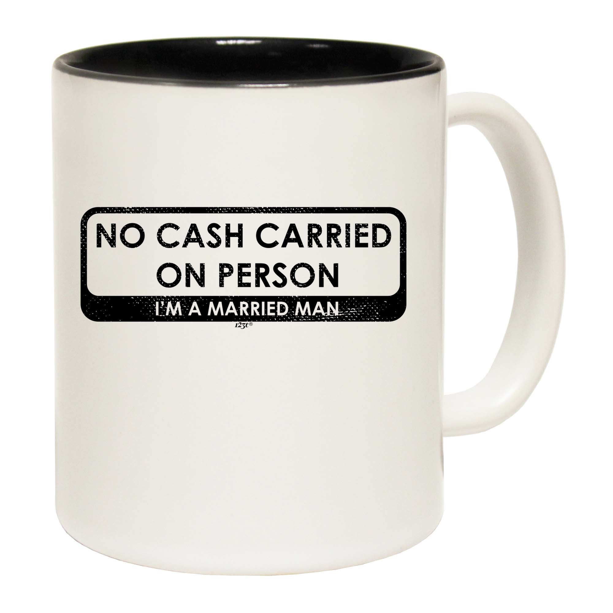 No Cash Carried On Person Im A Married Man - Funny Coffee Mug