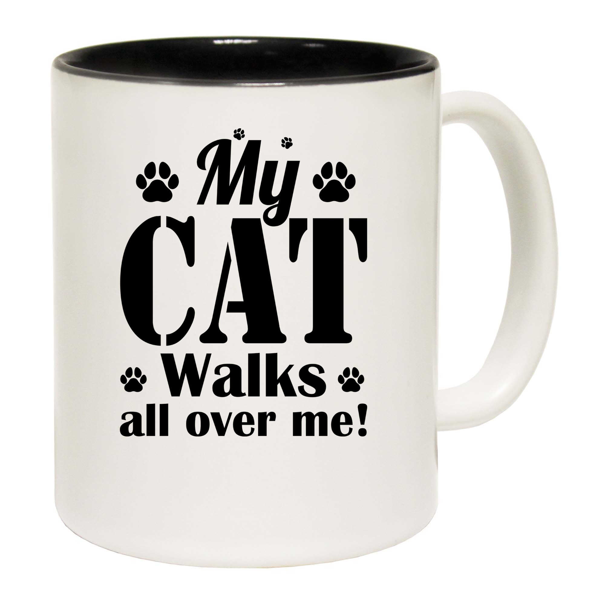 My Cat Walks All Over Me - Funny Coffee Mug