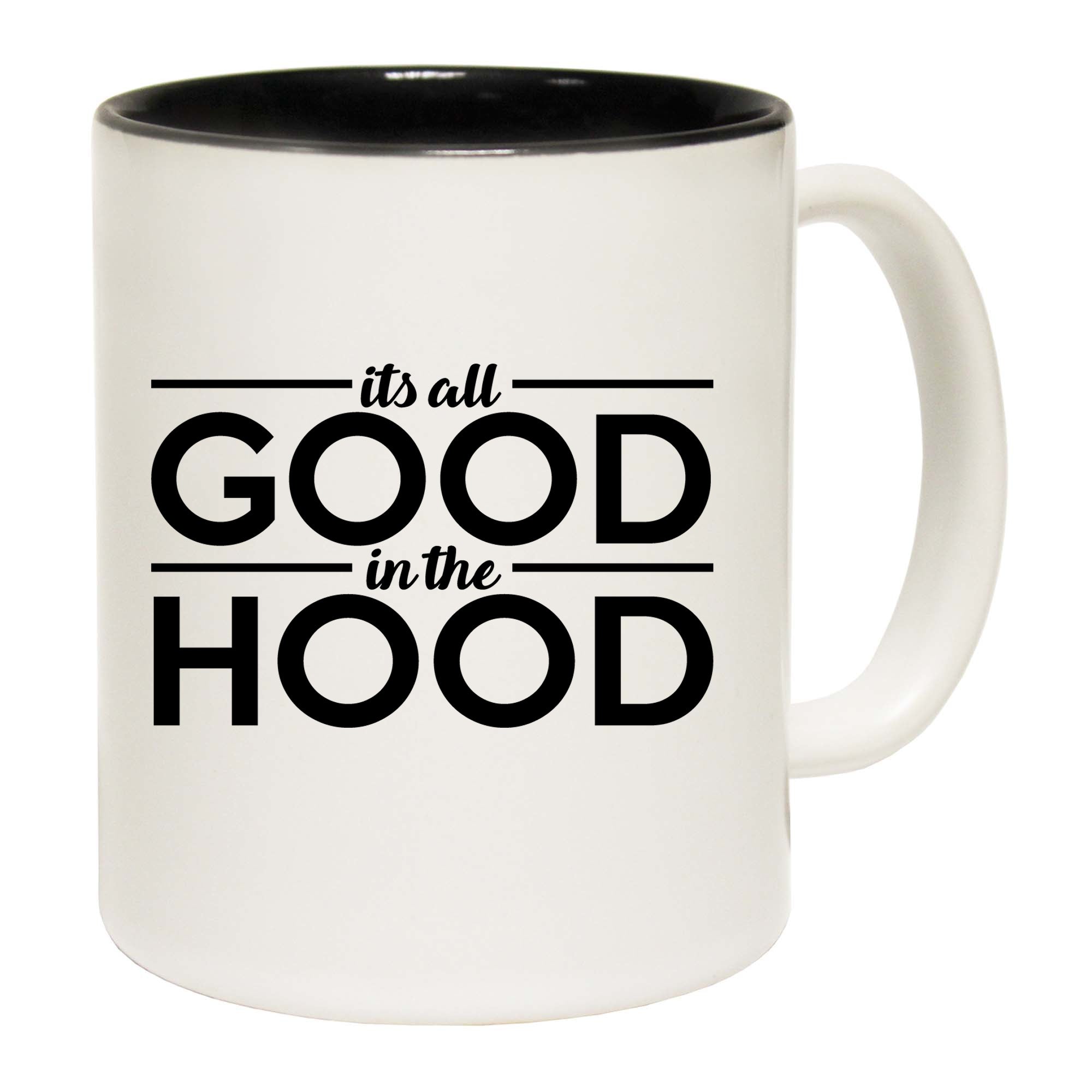 Its All Good In The Hood - Funny Coffee Mug