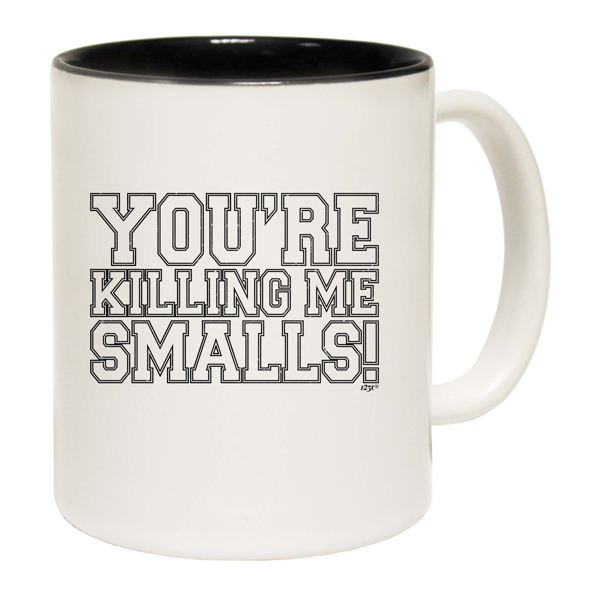 Youre Killing Me Smalls - Funny Coffee Mug