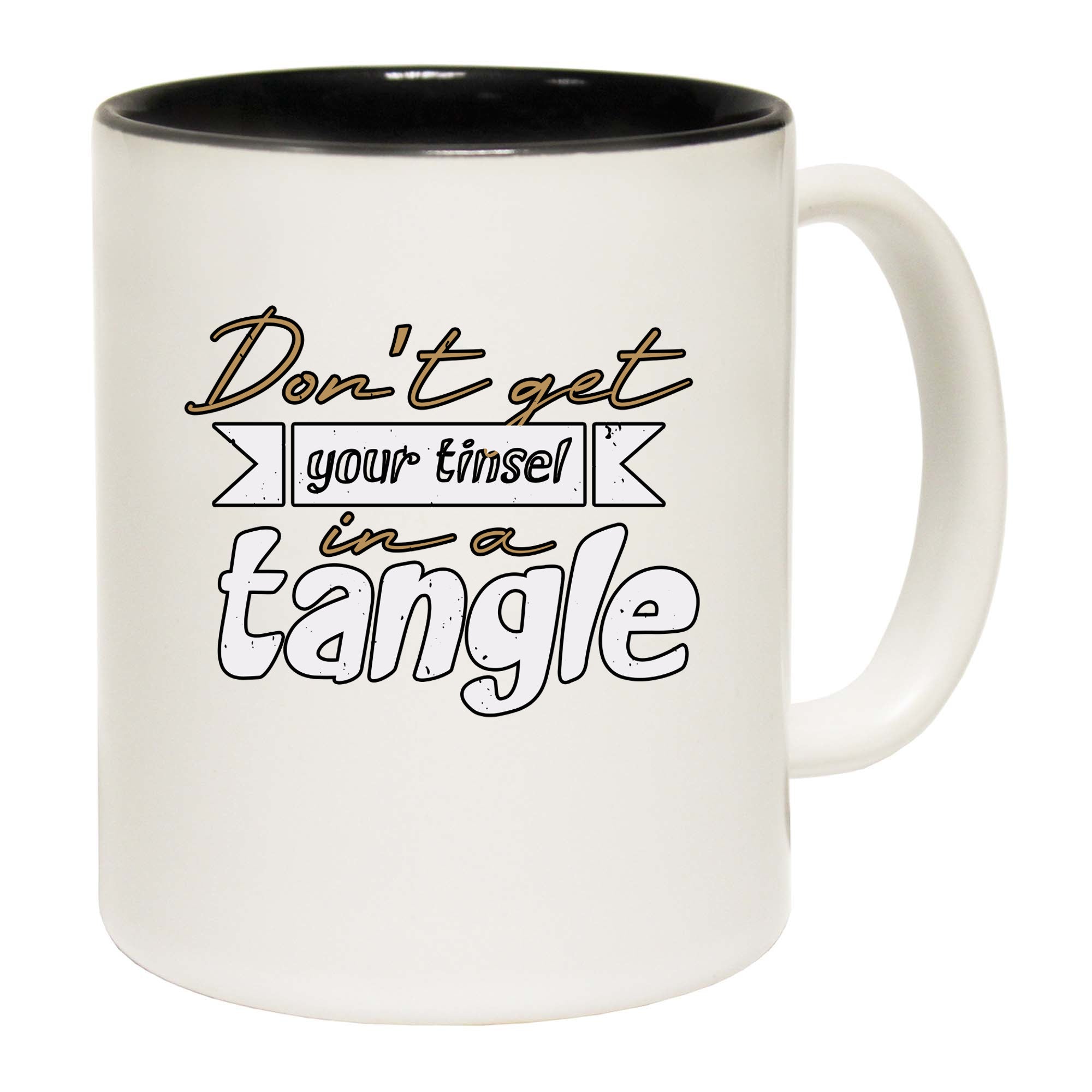 Dont Get Your Tinsel In A Tangle - Funny Coffee Mug