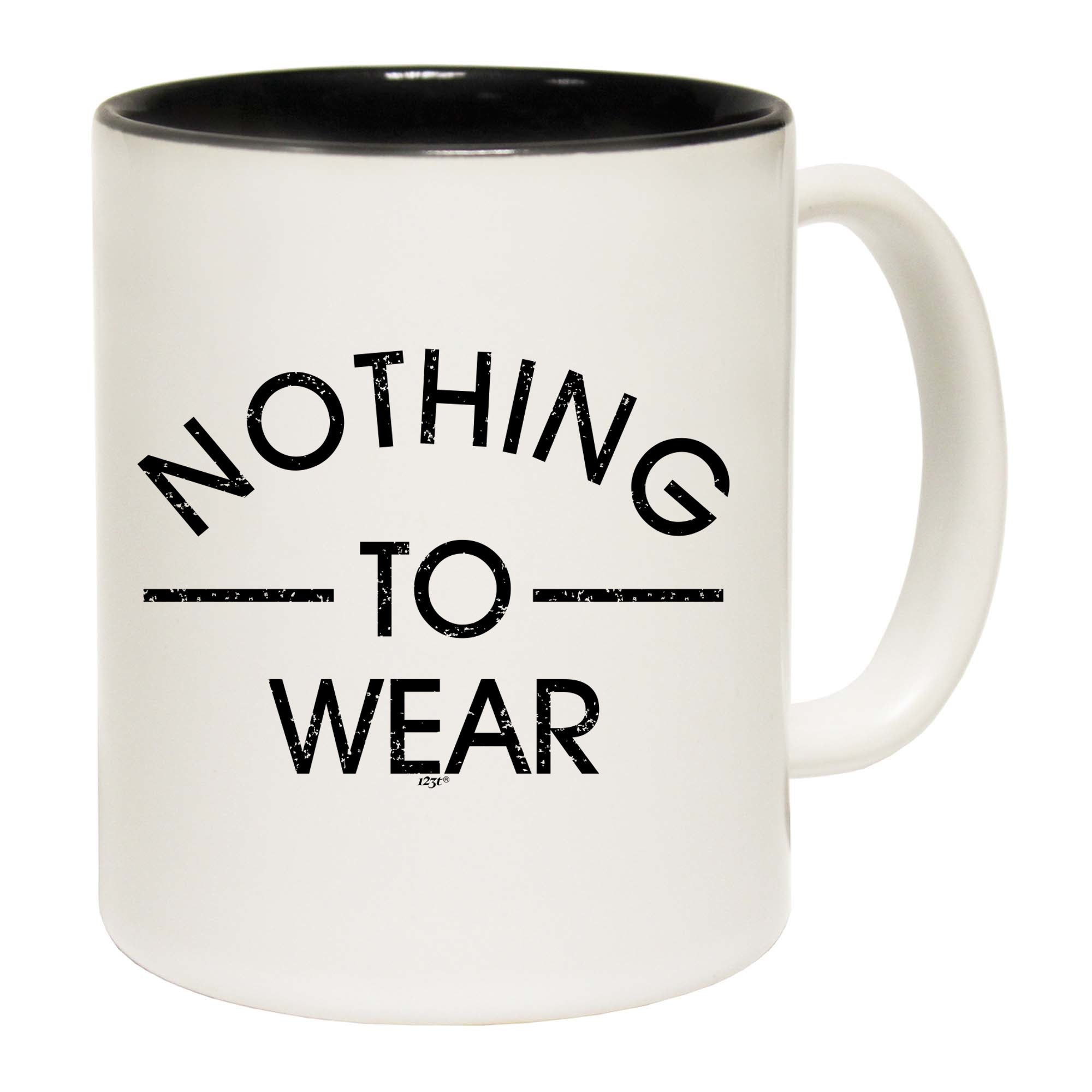 Nothing To Wear - Funny Coffee Mug