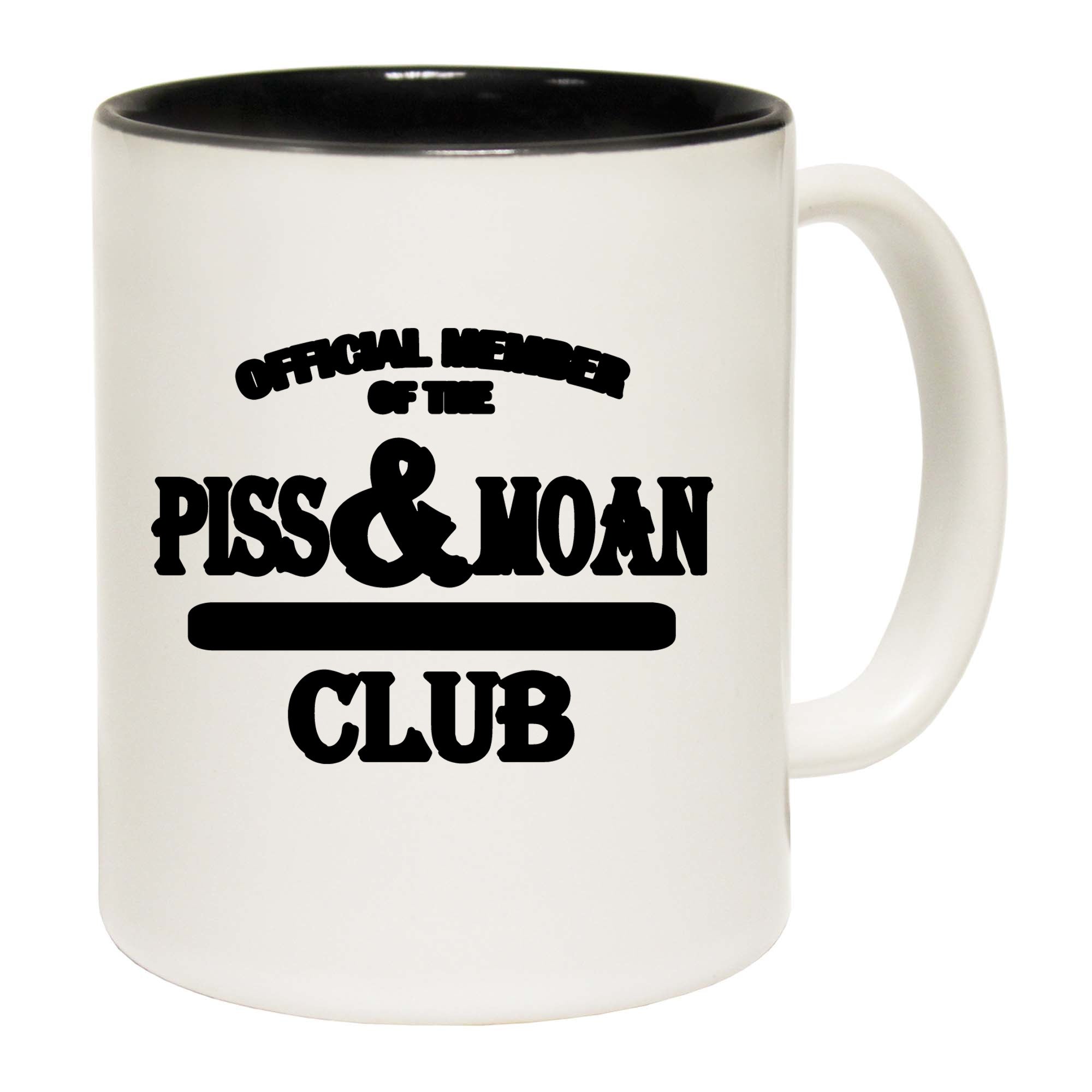 Official Member Of The Piss & Moan About Absolutely Everything Club - Funny Coffee Mug
