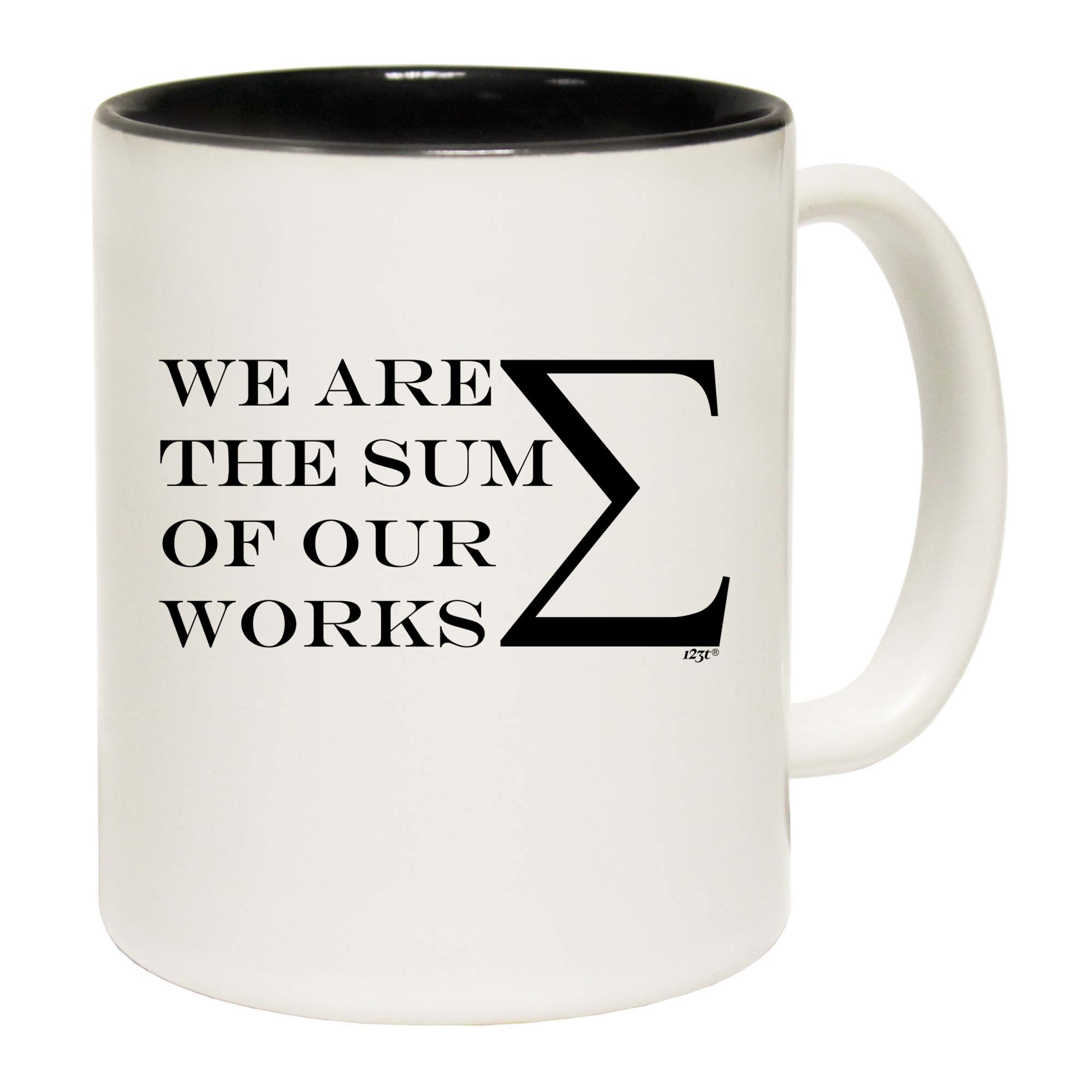 We Are The Sum Of Our Works - Funny Coffee Mug