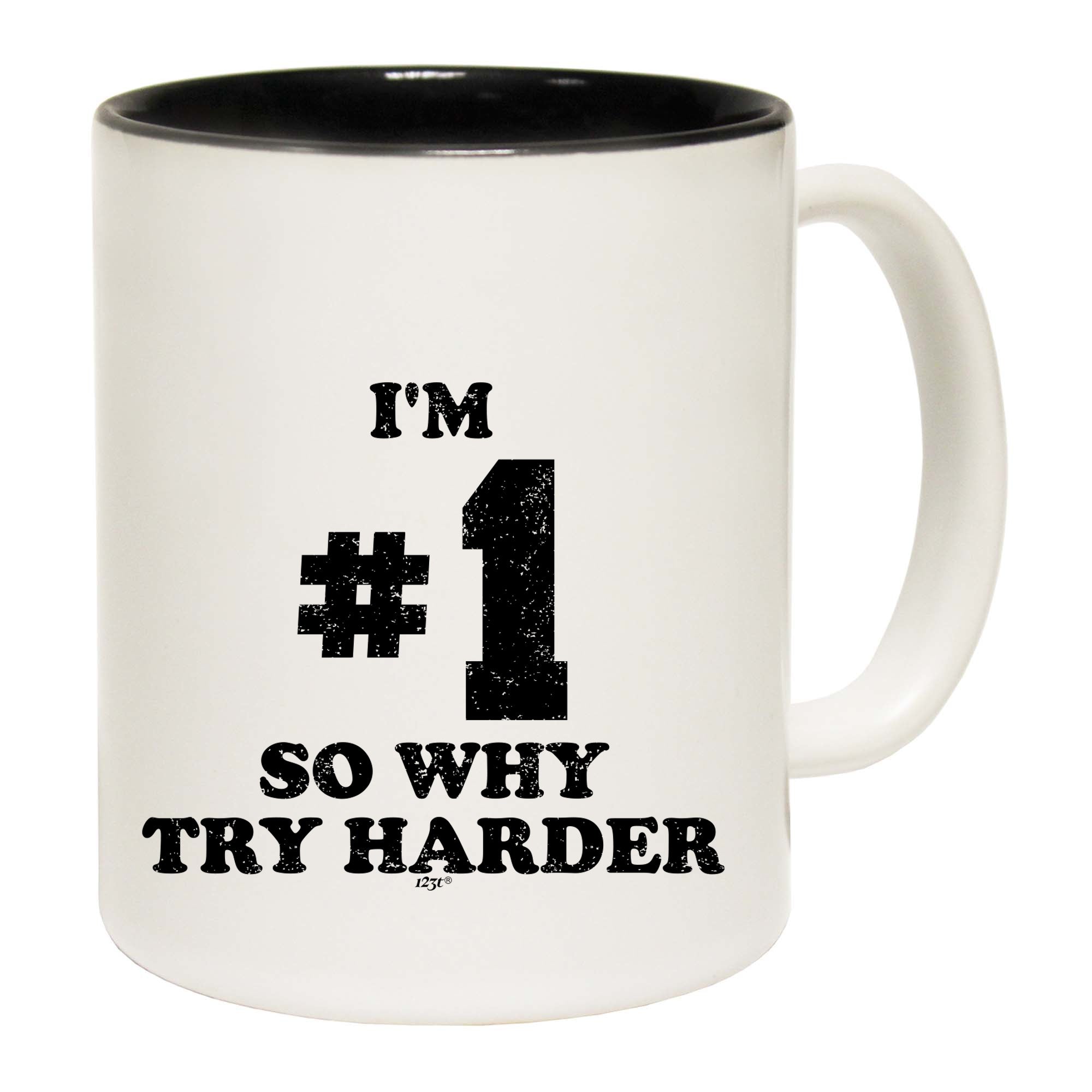 Im Number One So Why Try Harder - Funny Coffee Mug Cup