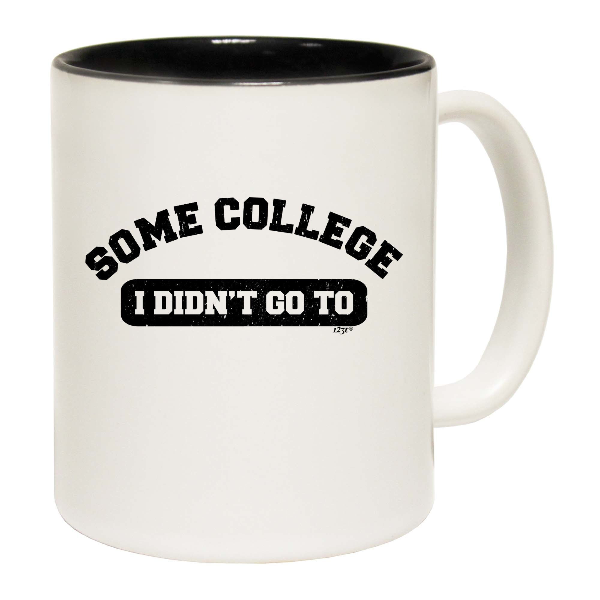 Some College Didnt Go To - Funny Coffee Mug