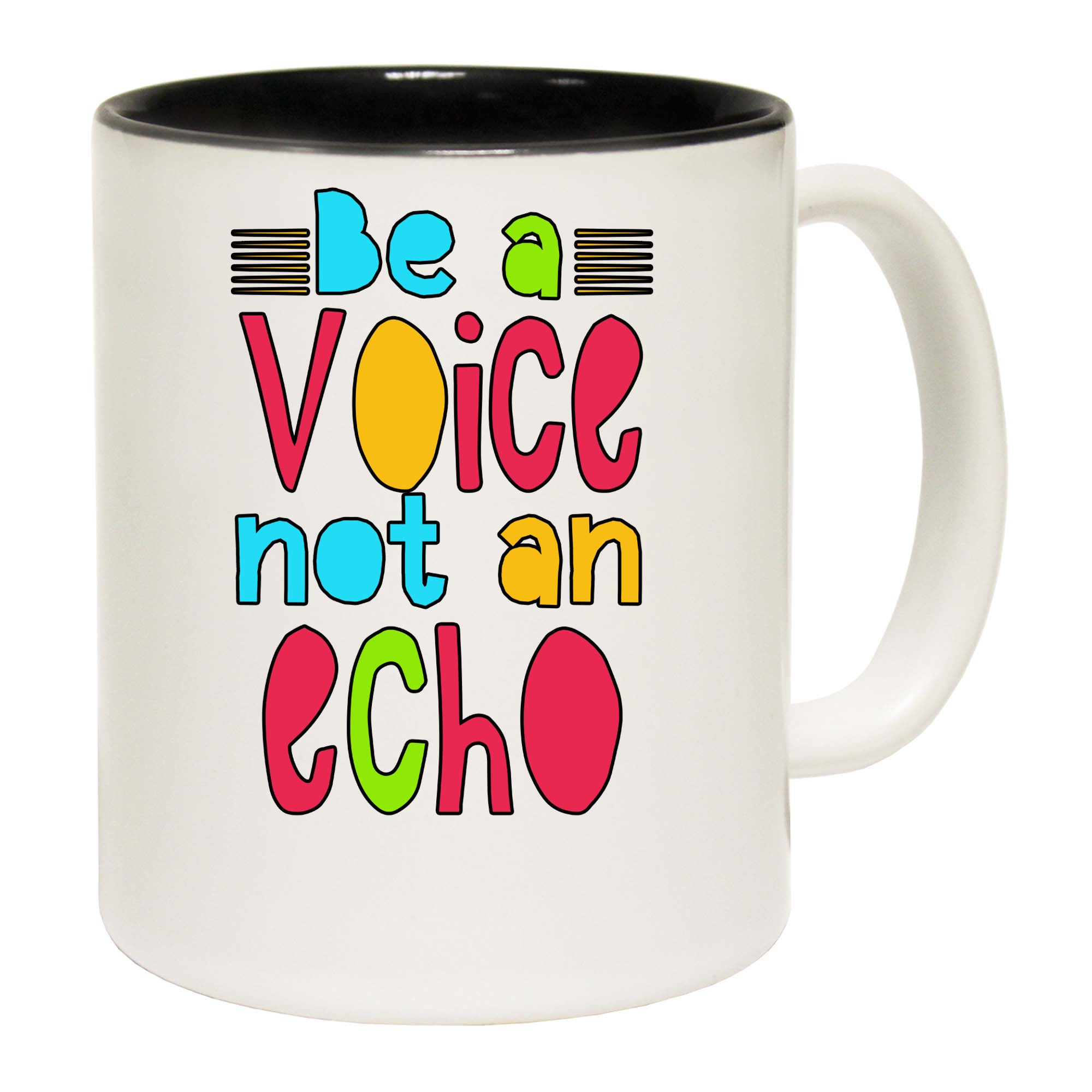 Be A Voice Not An Echo - Funny Coffee Mug