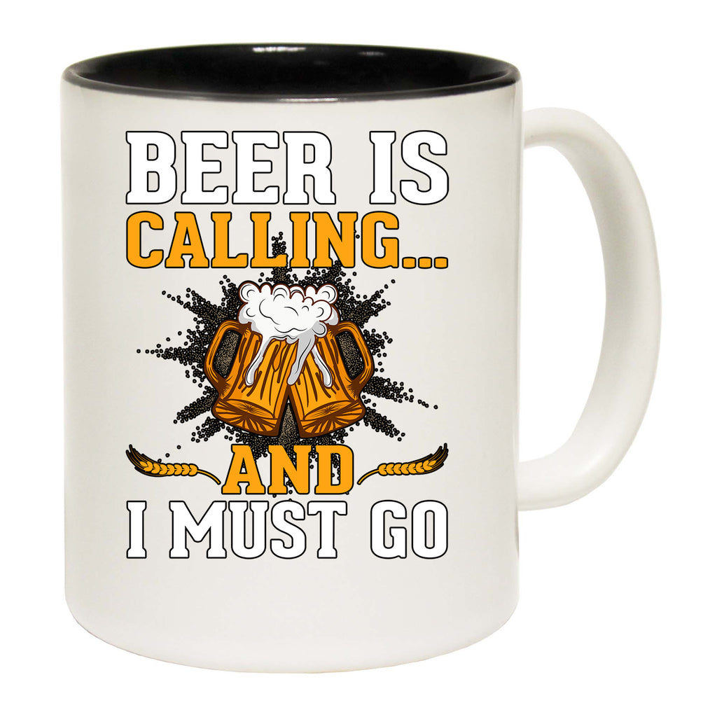 Beer Is Calling And I Must Go Alcohol - Funny Coffee Mug