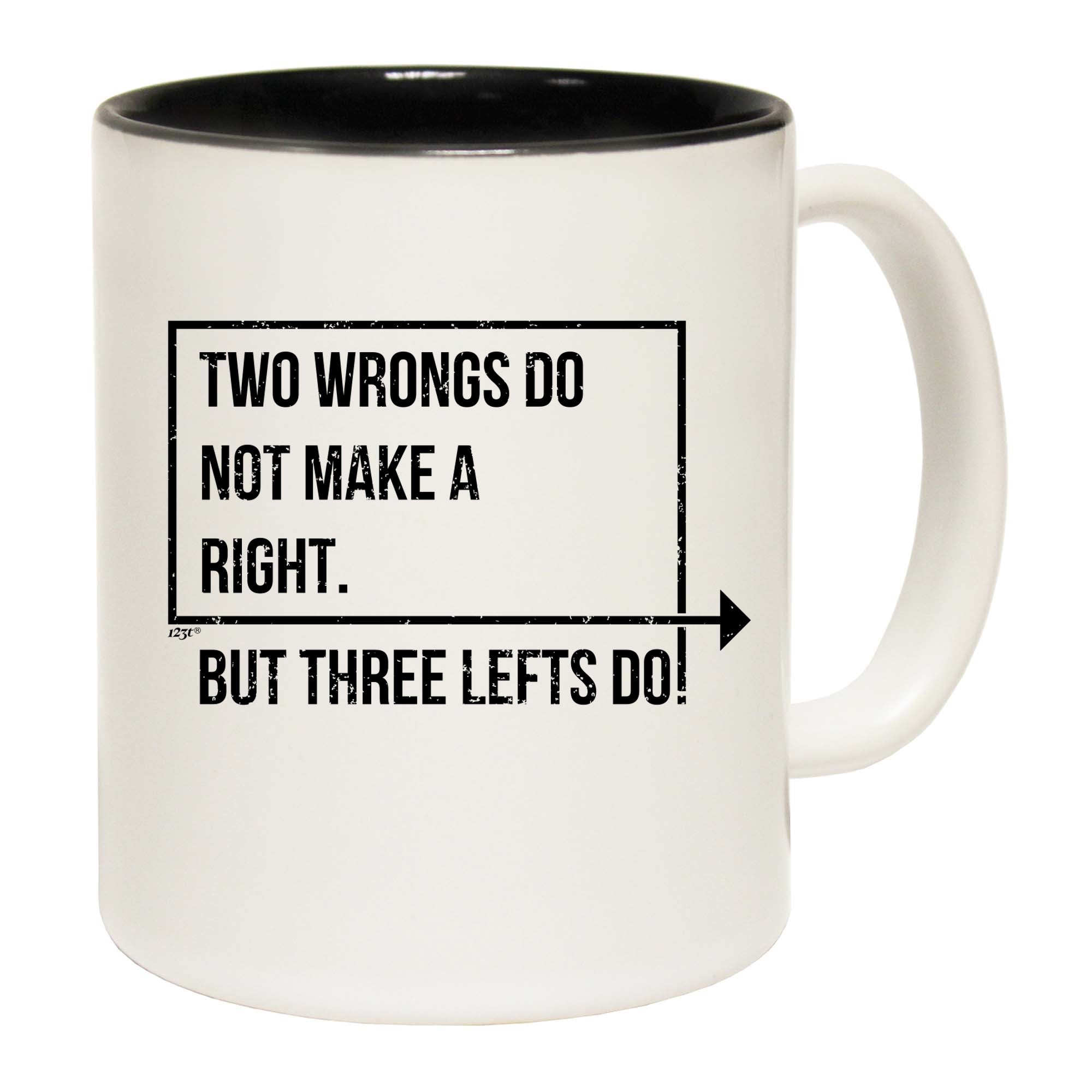 Two Wrongs Do Not Make A Right Three Lefts Do - Funny Coffee Mug