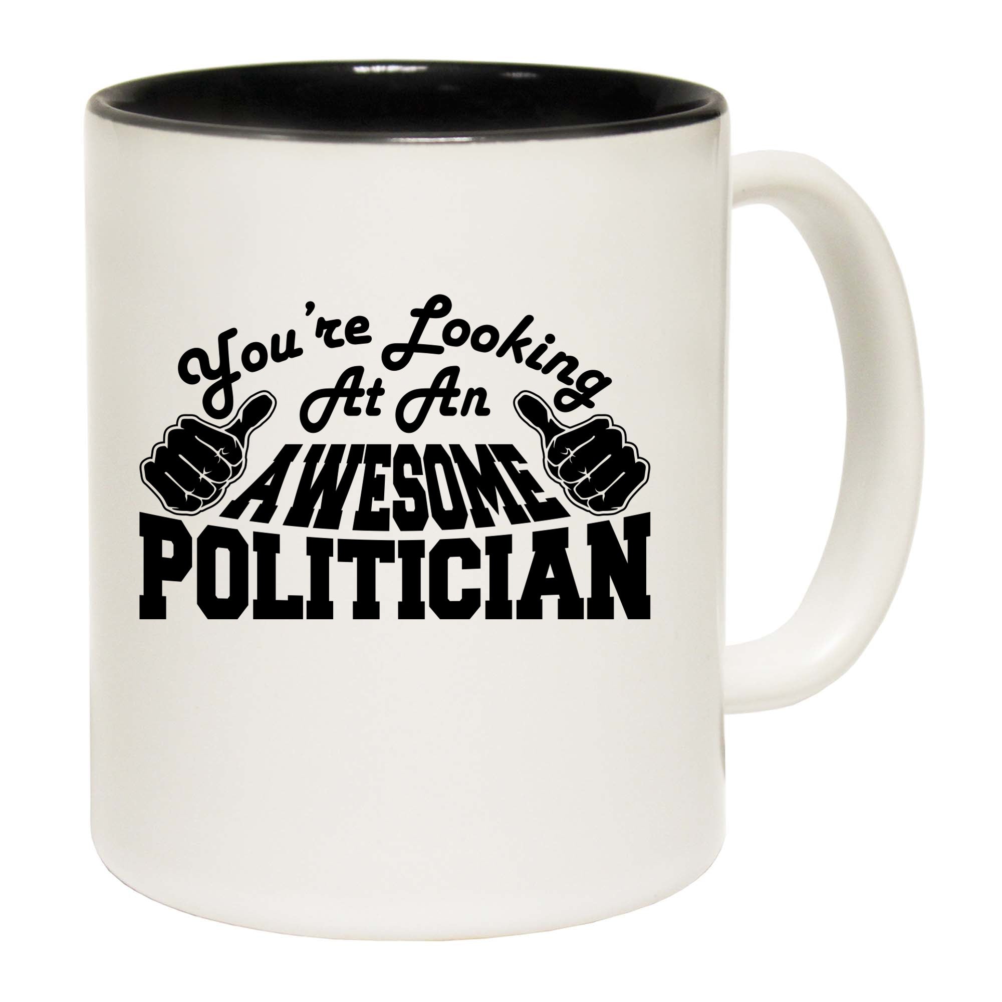 Youre Looking At An Awesome Politician - Funny Coffee Mug