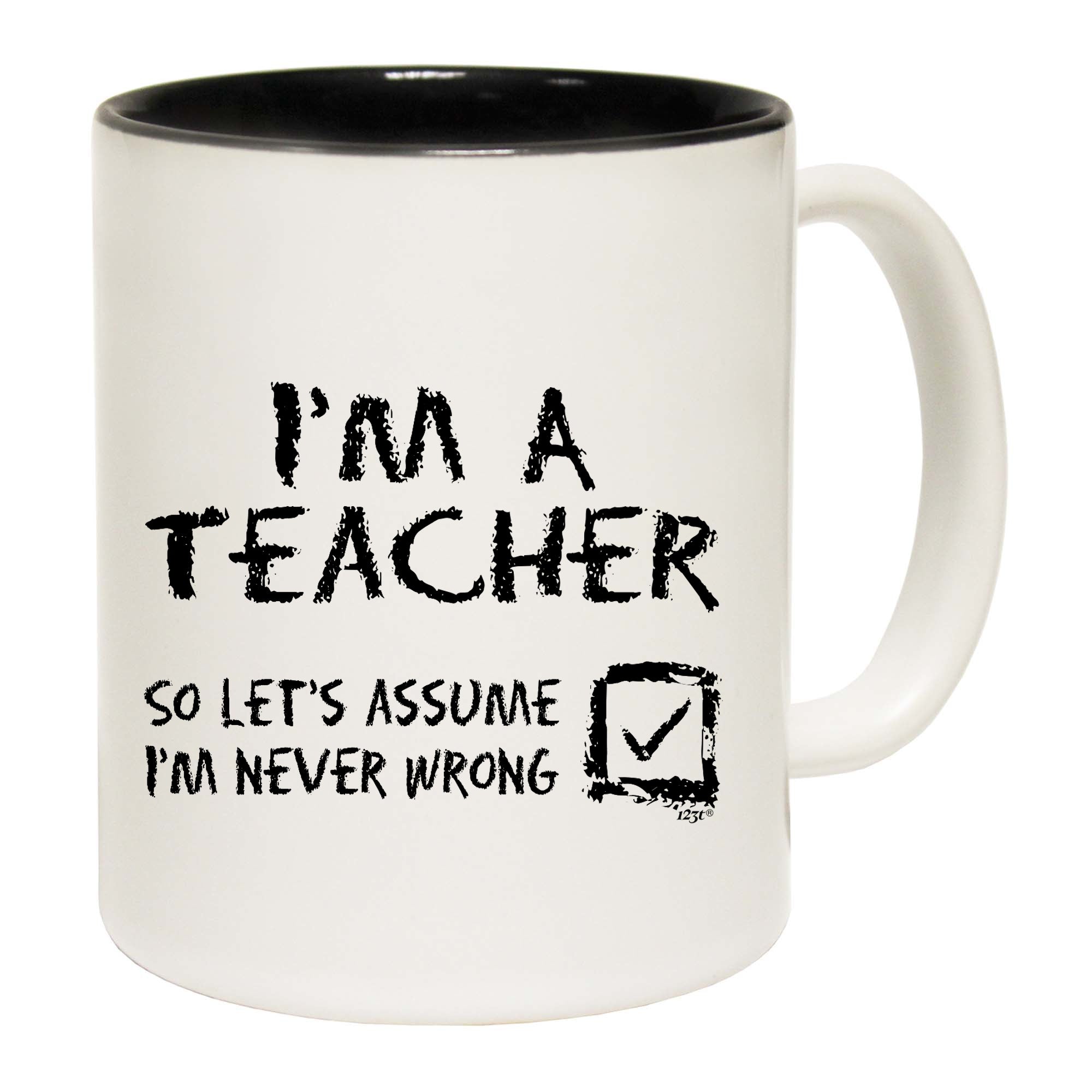 Im A Teacher Lets Assume - Funny Coffee Mug Cup