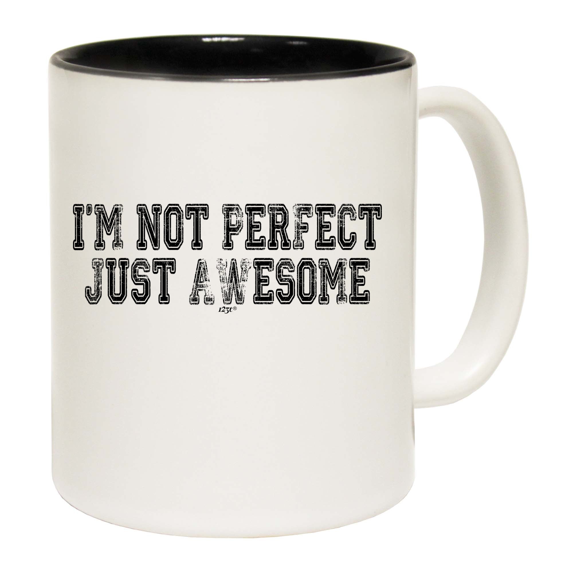 Im Not Perfect Just Awesome - Funny Coffee Mug Cup