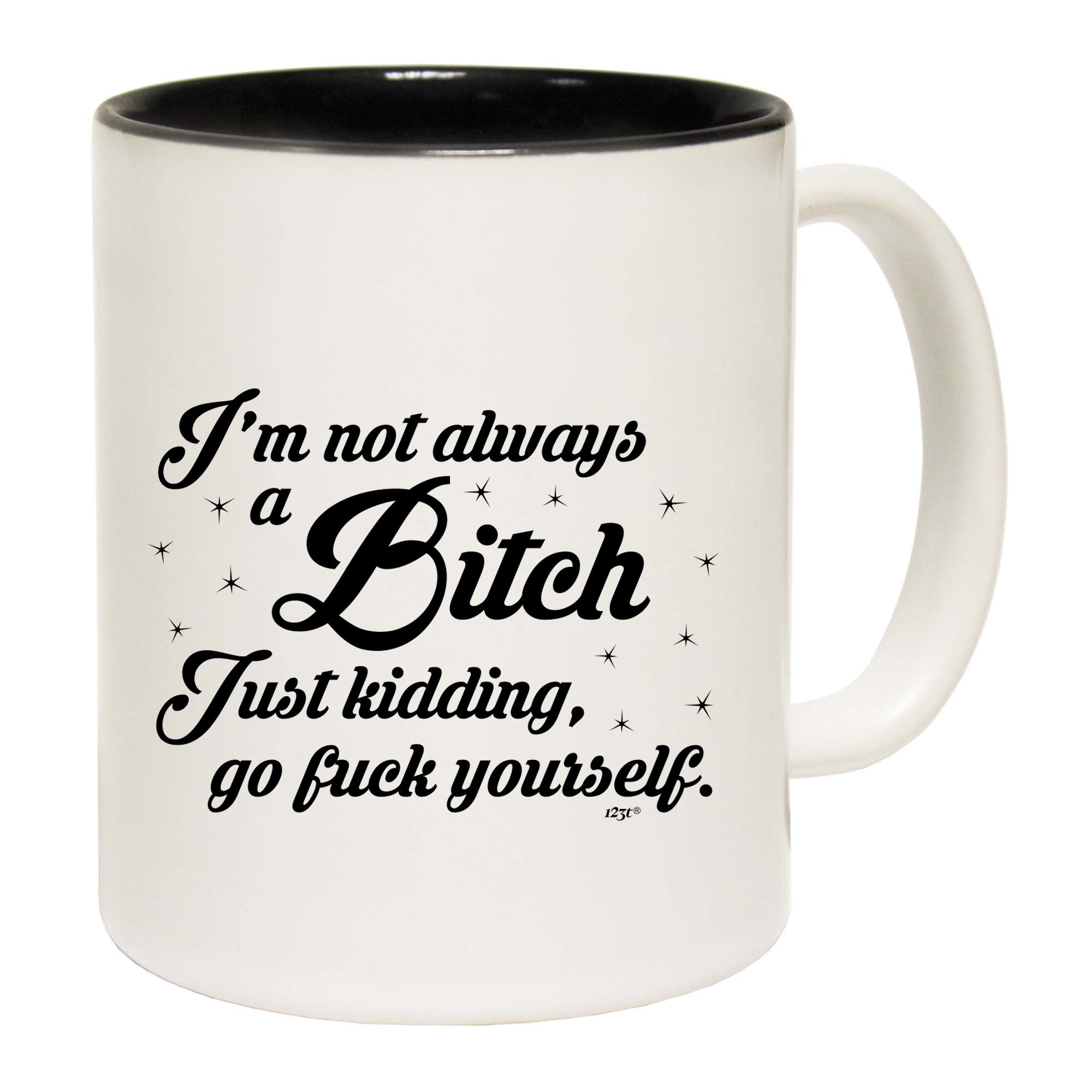 Im Not Always A - Funny Coffee Mug Cup
