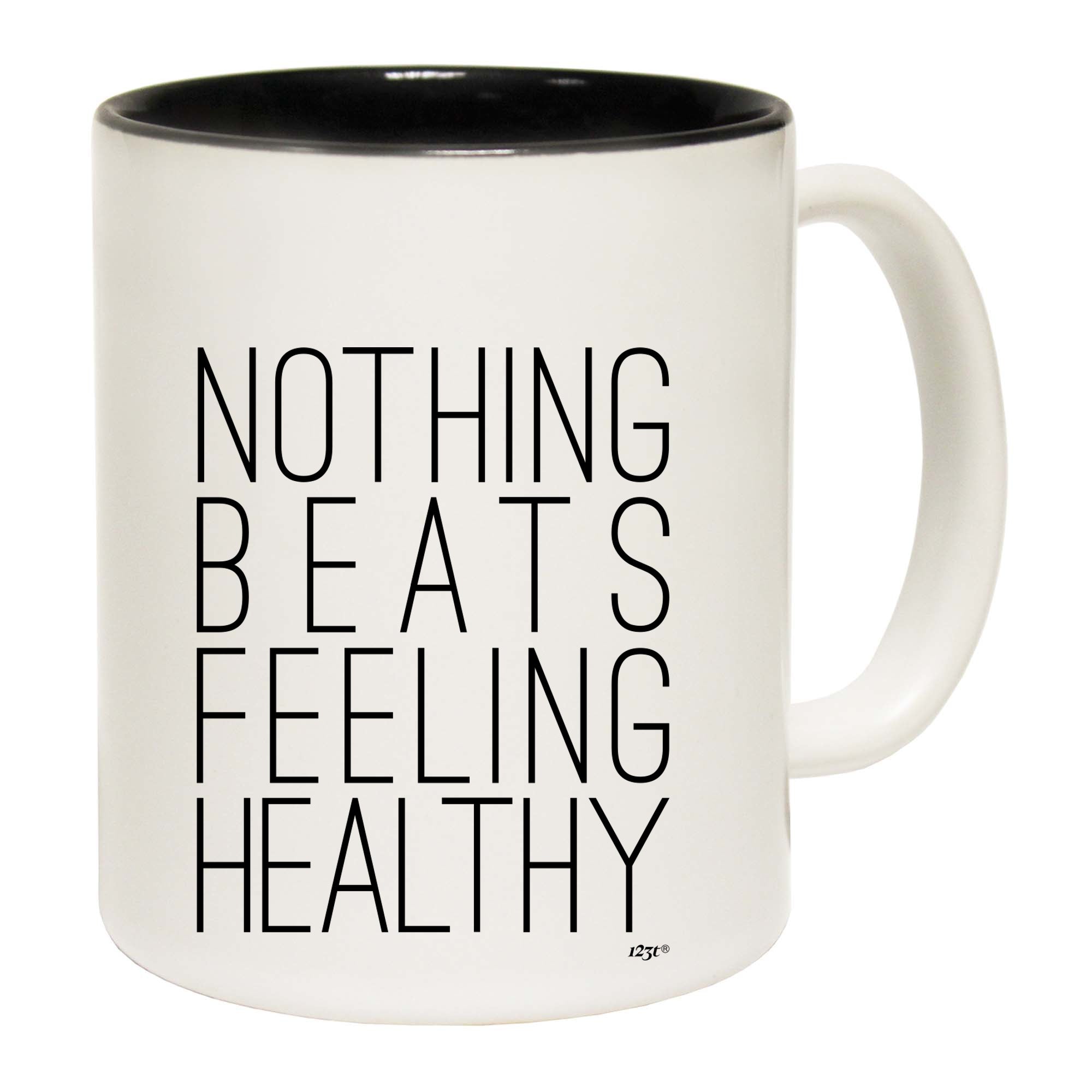 Nothing Beats Feeling Healthy - Funny Coffee Mug