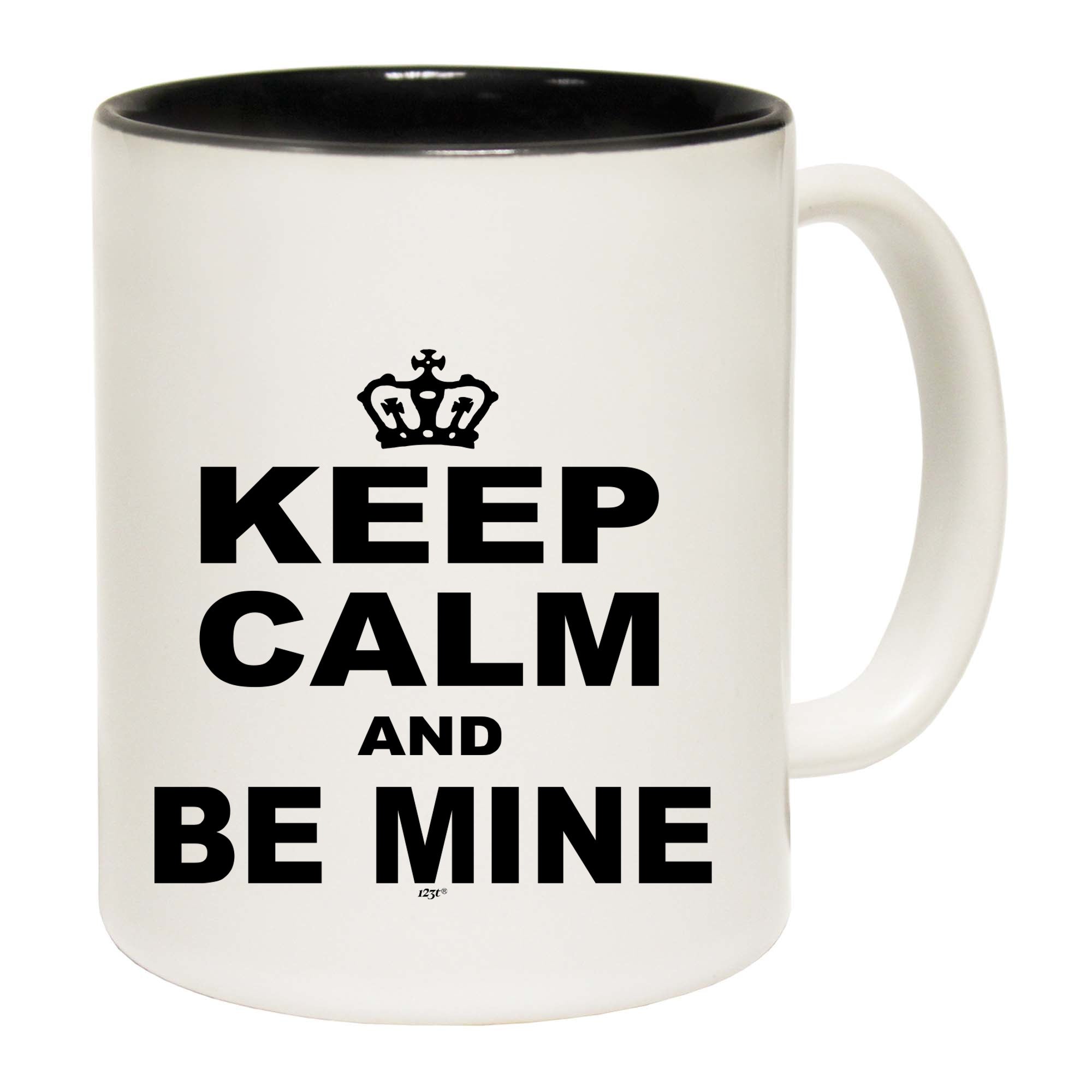 Keep Calm And Be Mine - Funny Coffee Mug